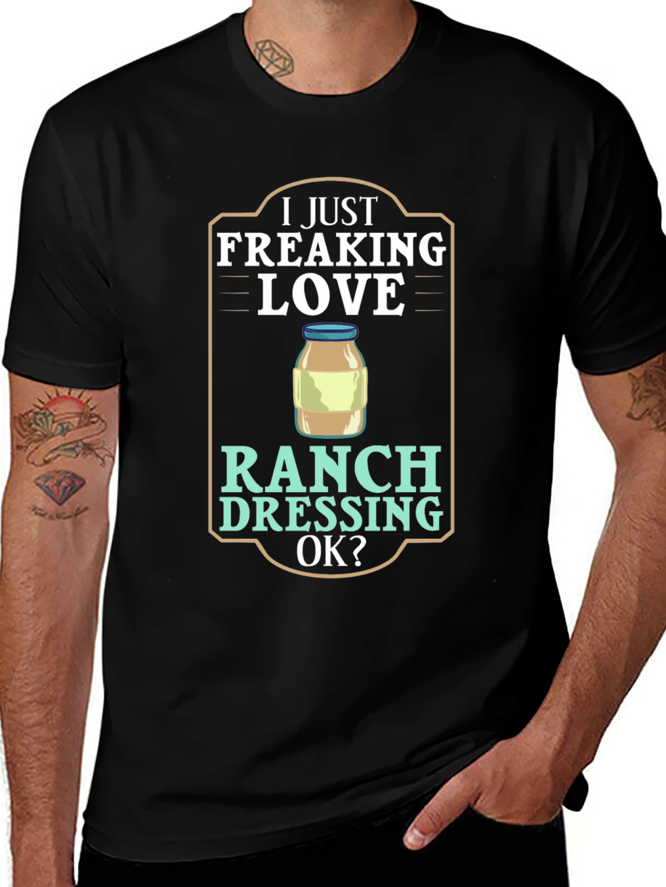I Just Freaking Love Ranch Dressing T-Shirt