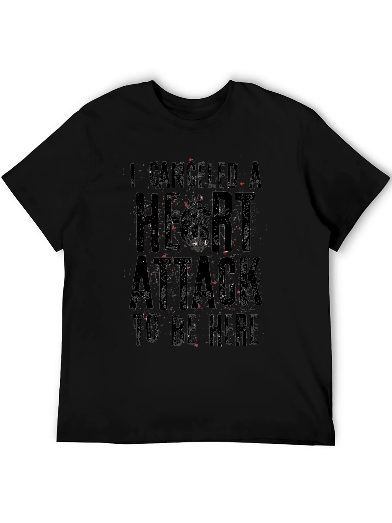 I Canceled A Heart Attack Funny Graphic T-Shirt