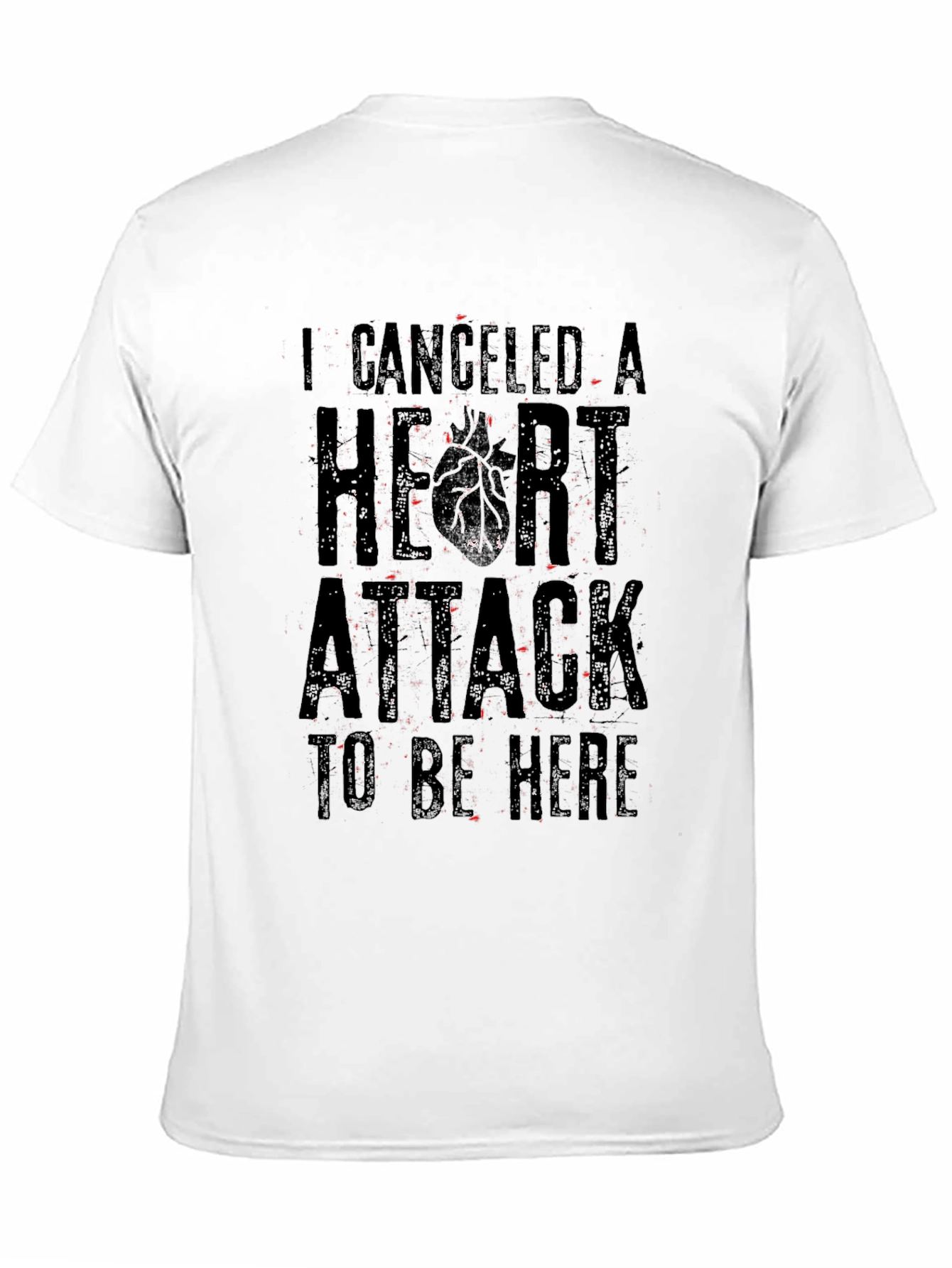 I Canceled A Heart Attack Funny Graphic T-Shirt
