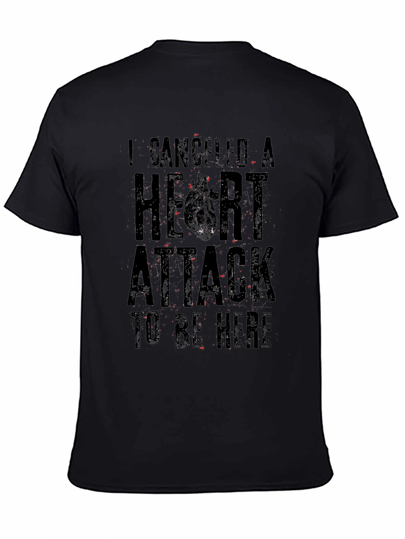 I Canceled A Heart Attack Funny Graphic T-Shirt