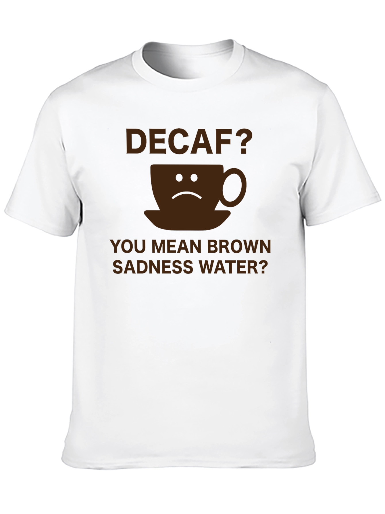 Decaf Brown Sadness Water T-Shirt