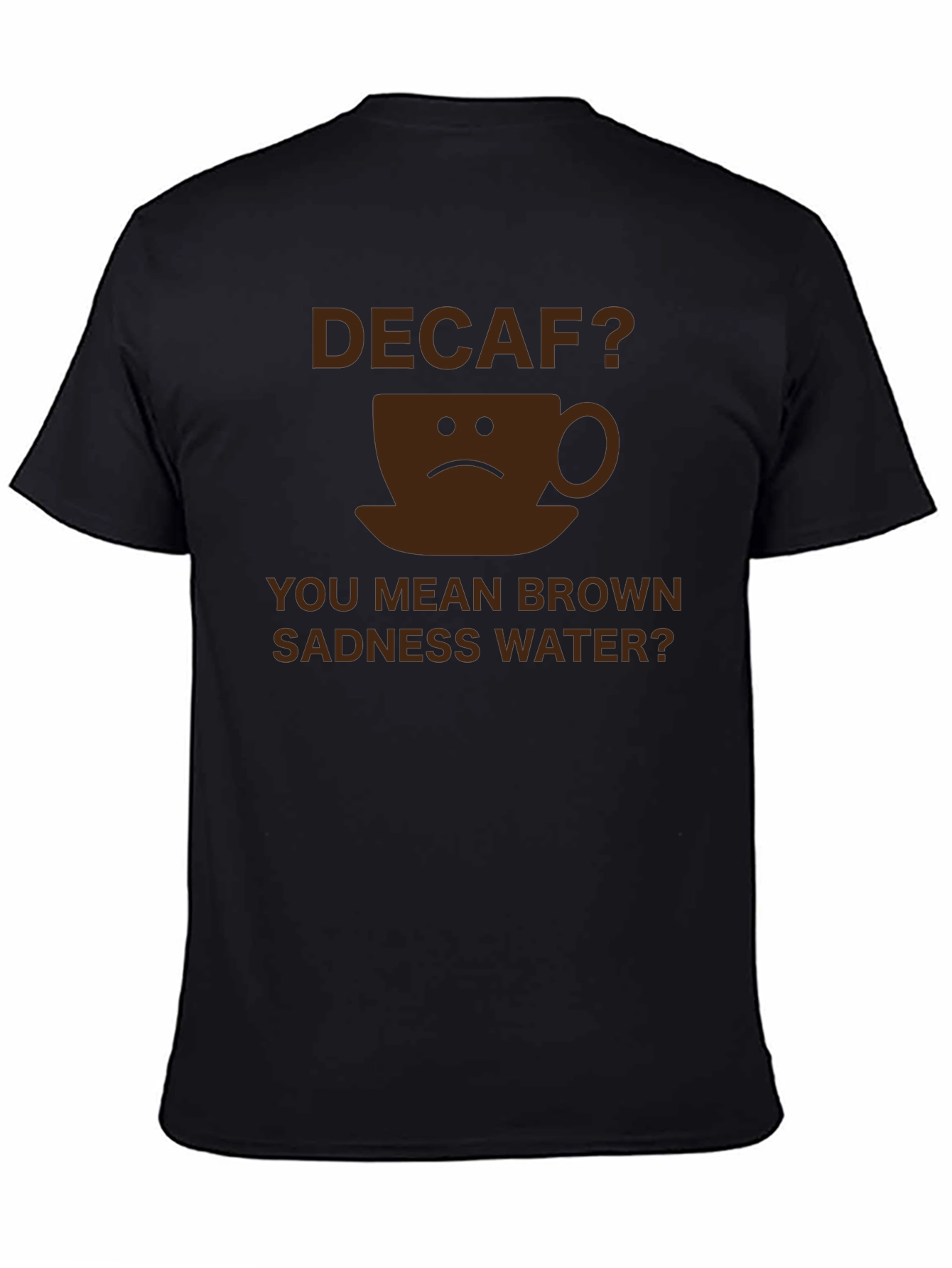 Decaf Brown Sadness Water T-Shirt