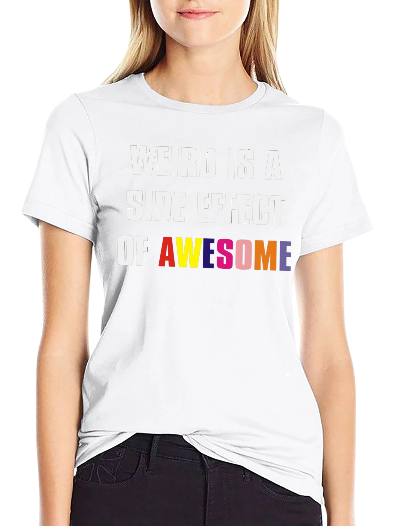 Weird Is A Side Effect Of Awesome Graphic Tee