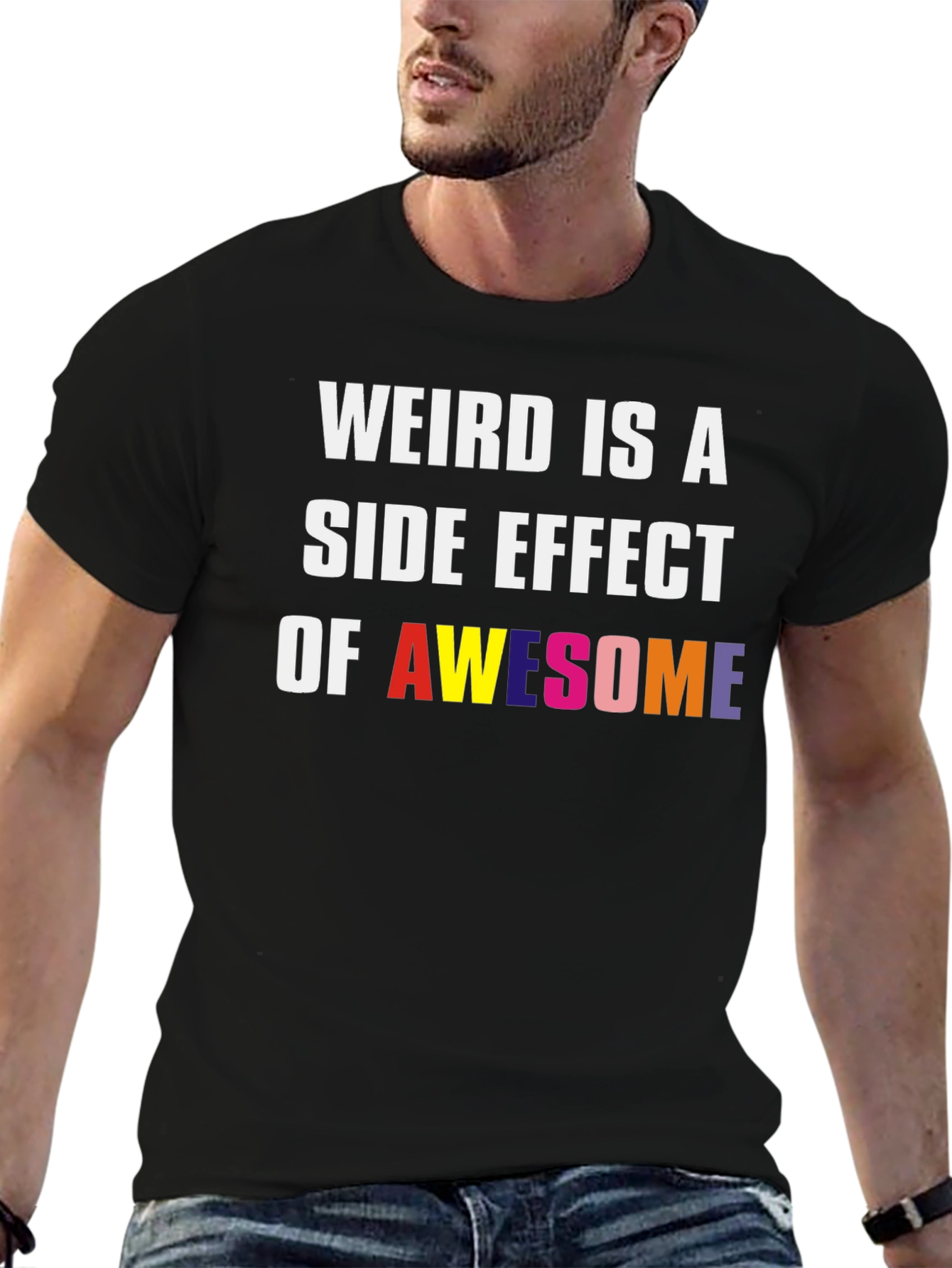 Weird Is A Side Effect Of Awesome Graphic Tee