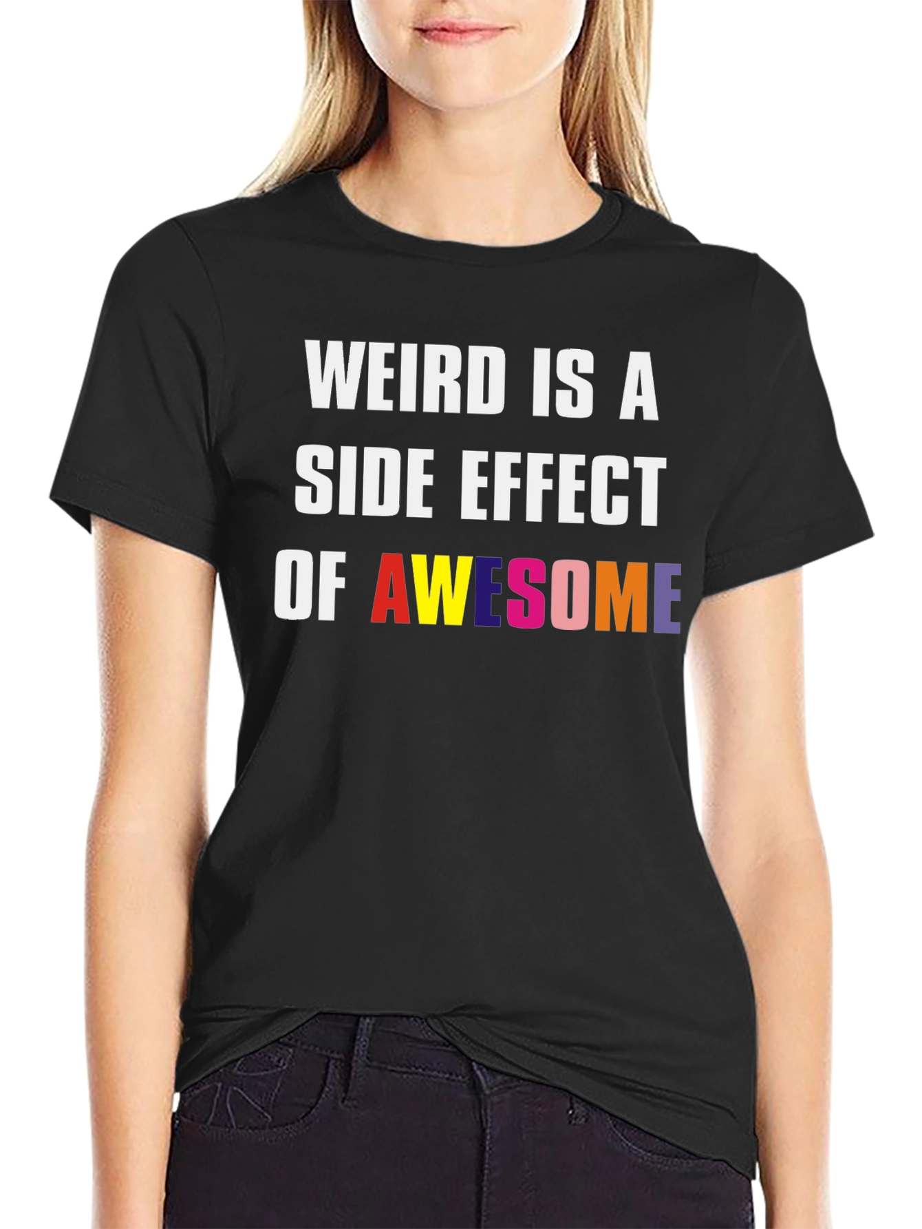 Weird Is A Side Effect Of Awesome Graphic Tee