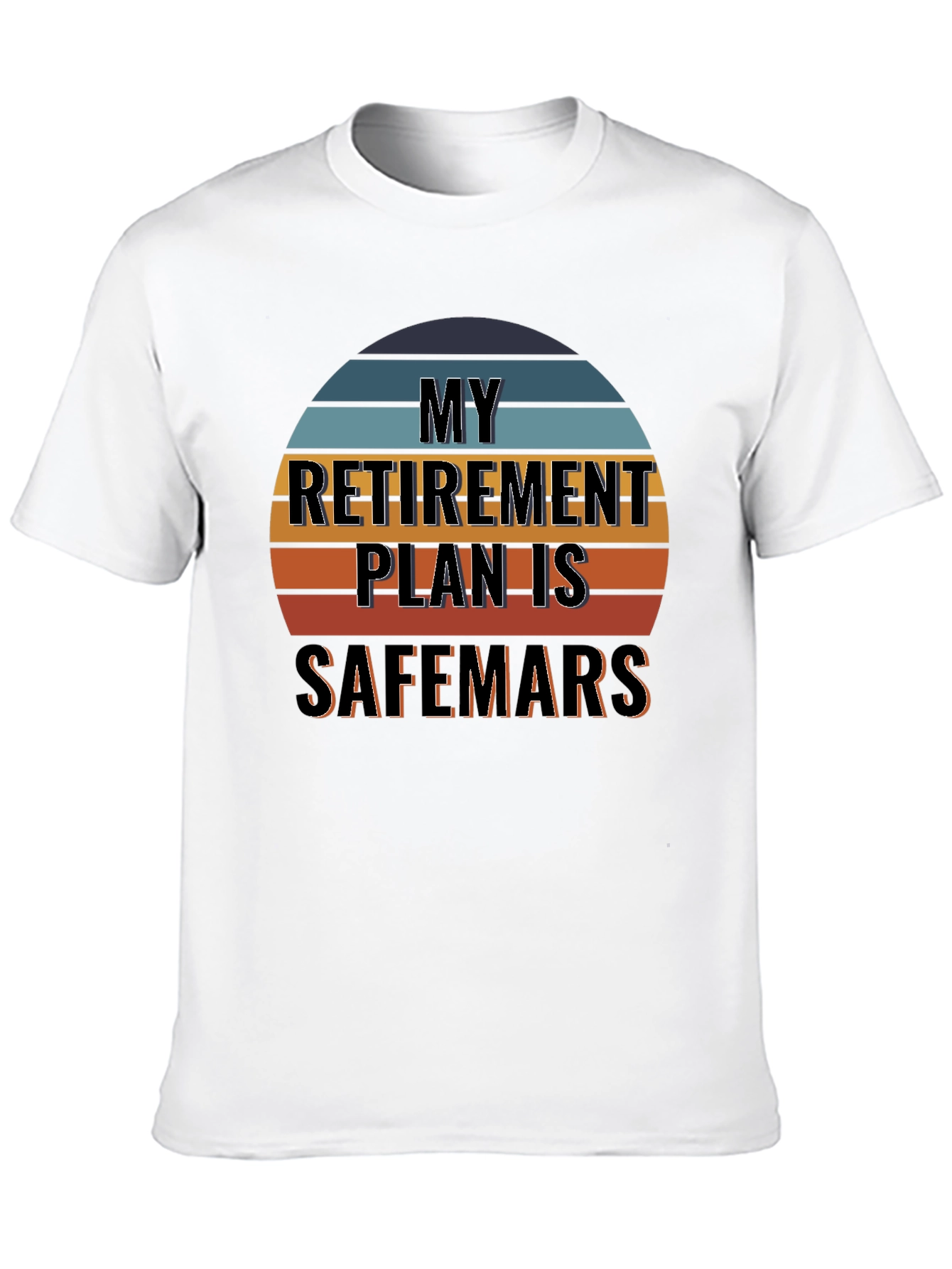 My Retirement Plan is Safemars T-Shirt