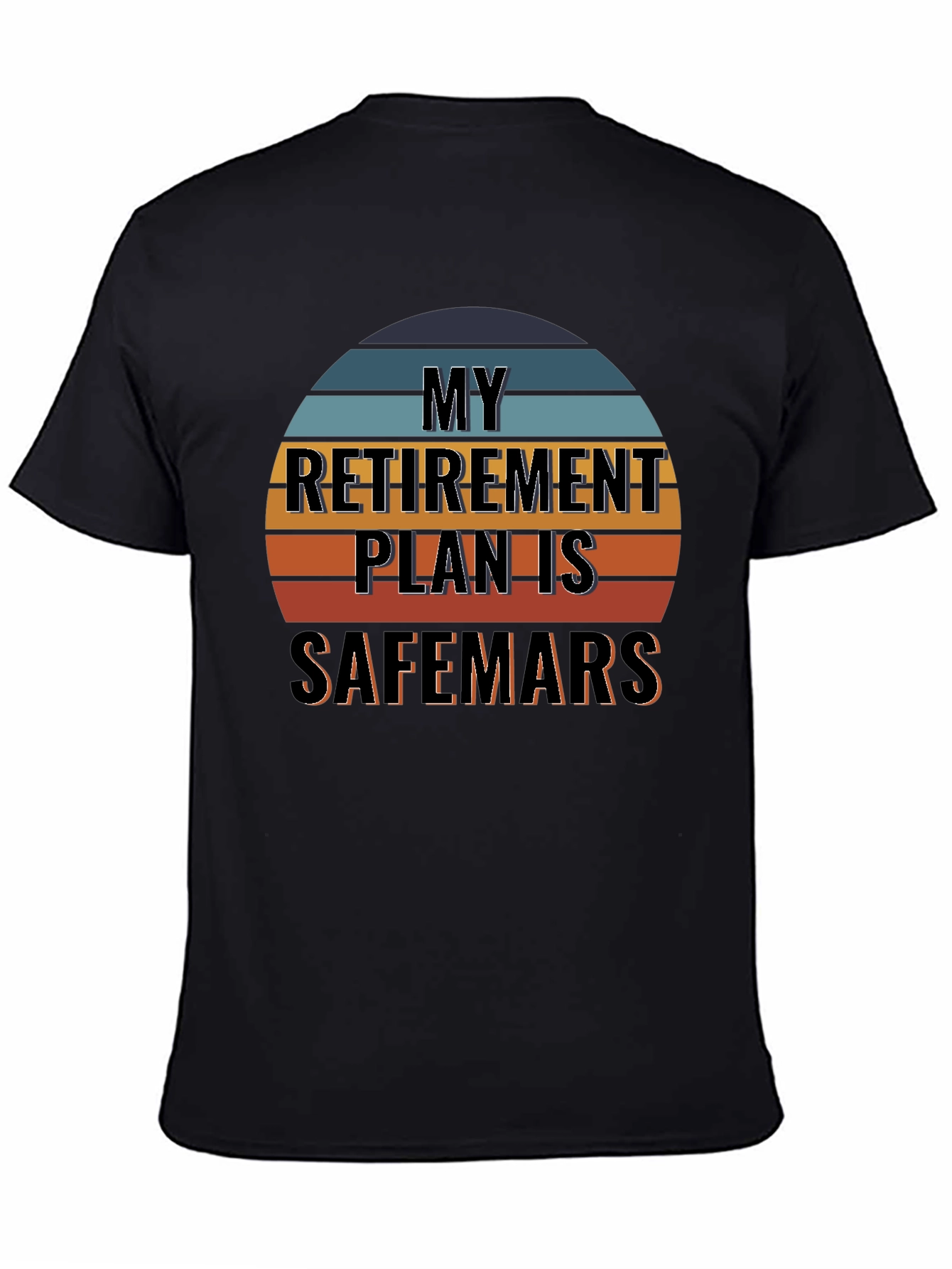My Retirement Plan is Safemars T-Shirt