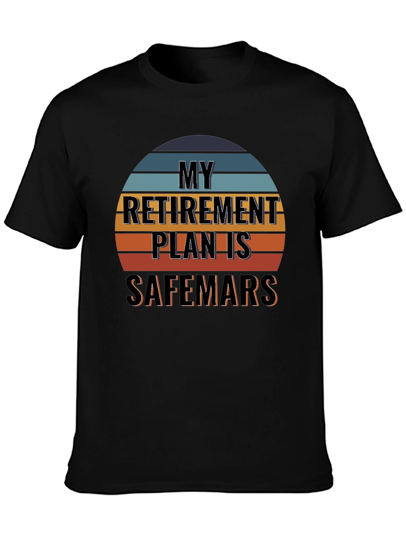 My Retirement Plan is Safemars T-Shirt