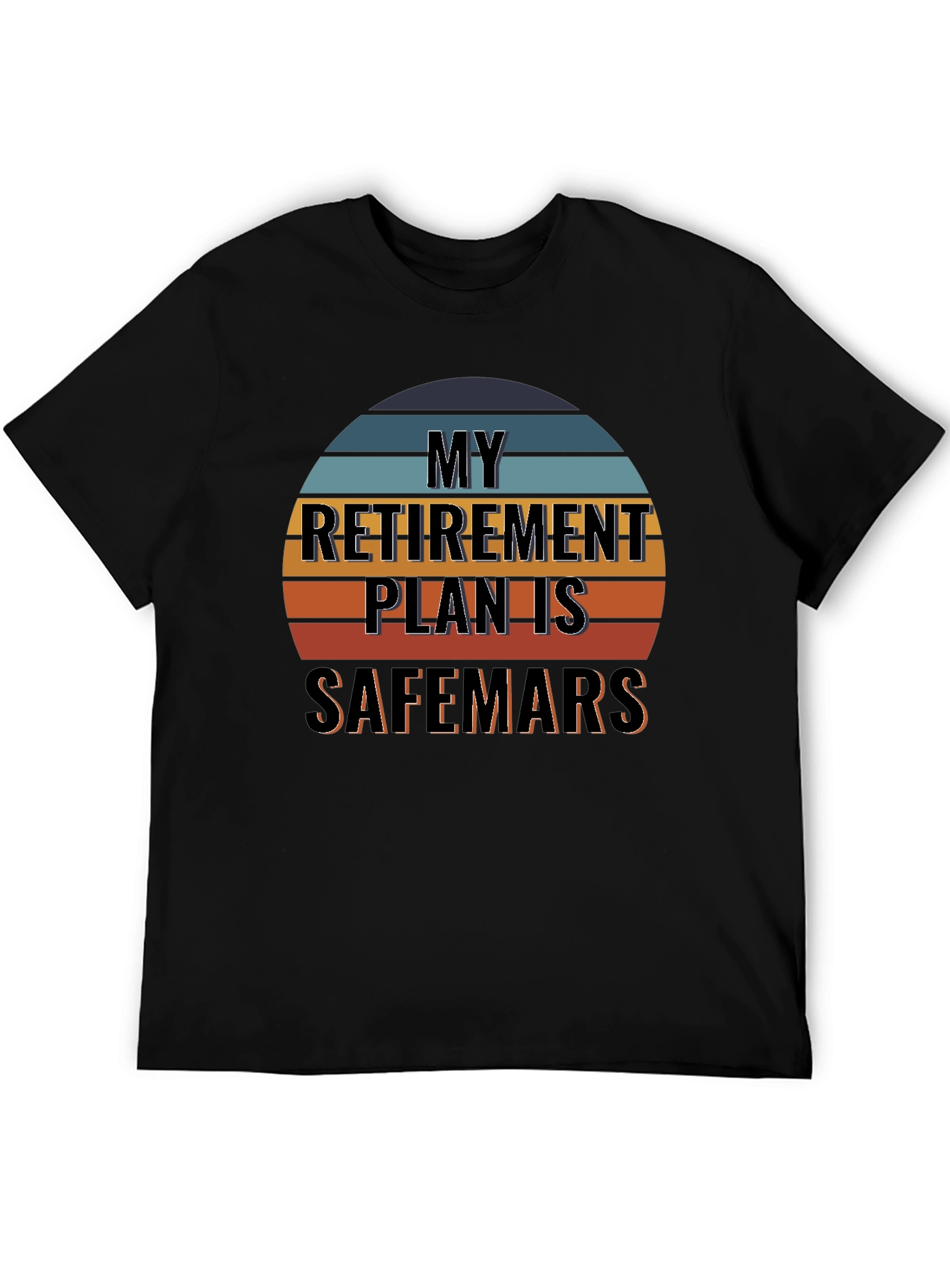My Retirement Plan is Safemars T-Shirt