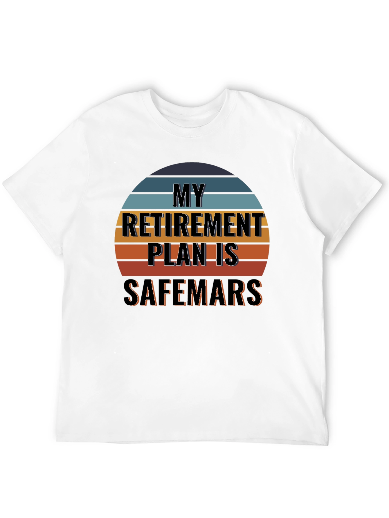My Retirement Plan is Safemars T-Shirt