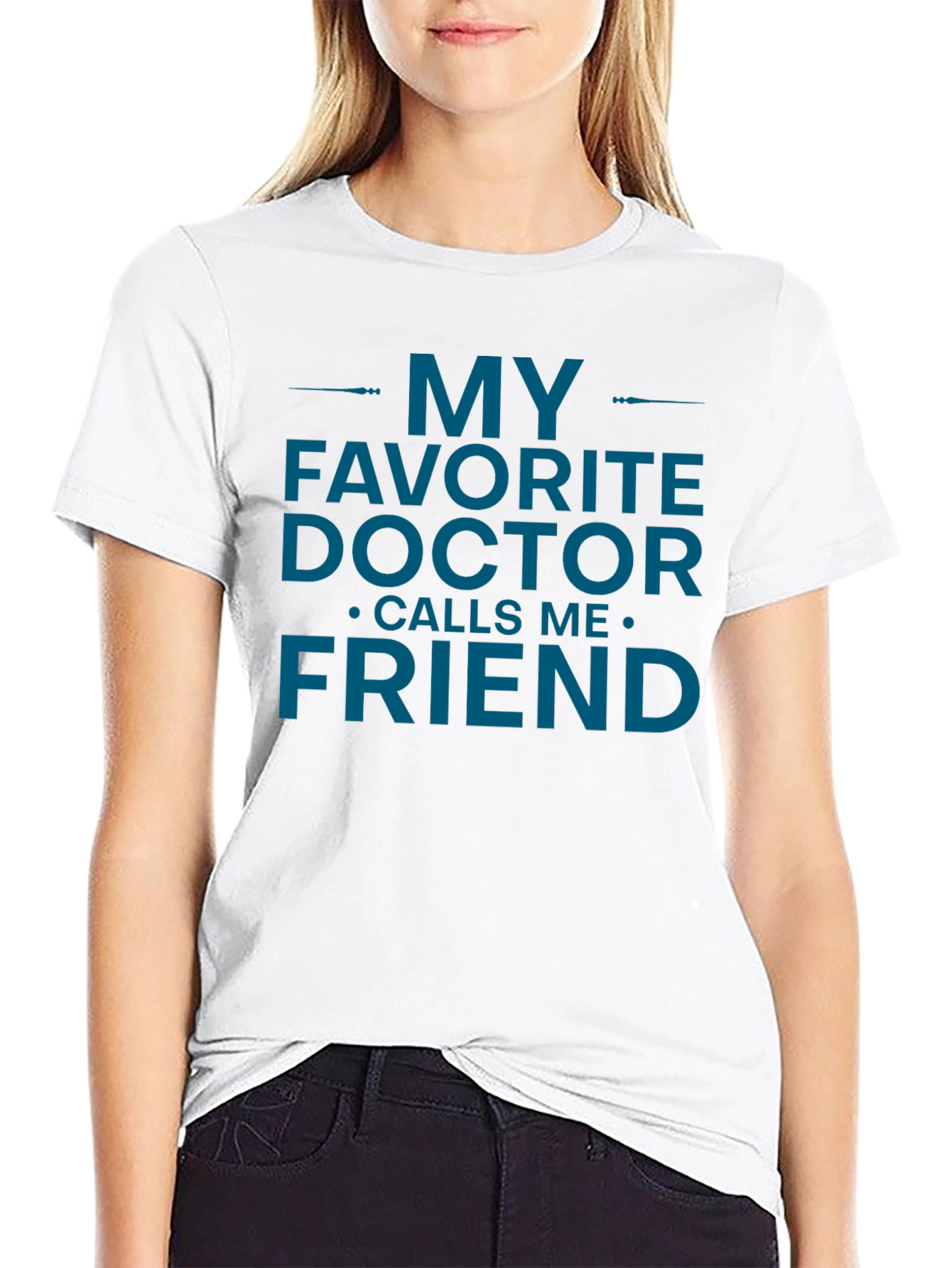 My Favorite Doctor Calls Me Friend T-Shirt