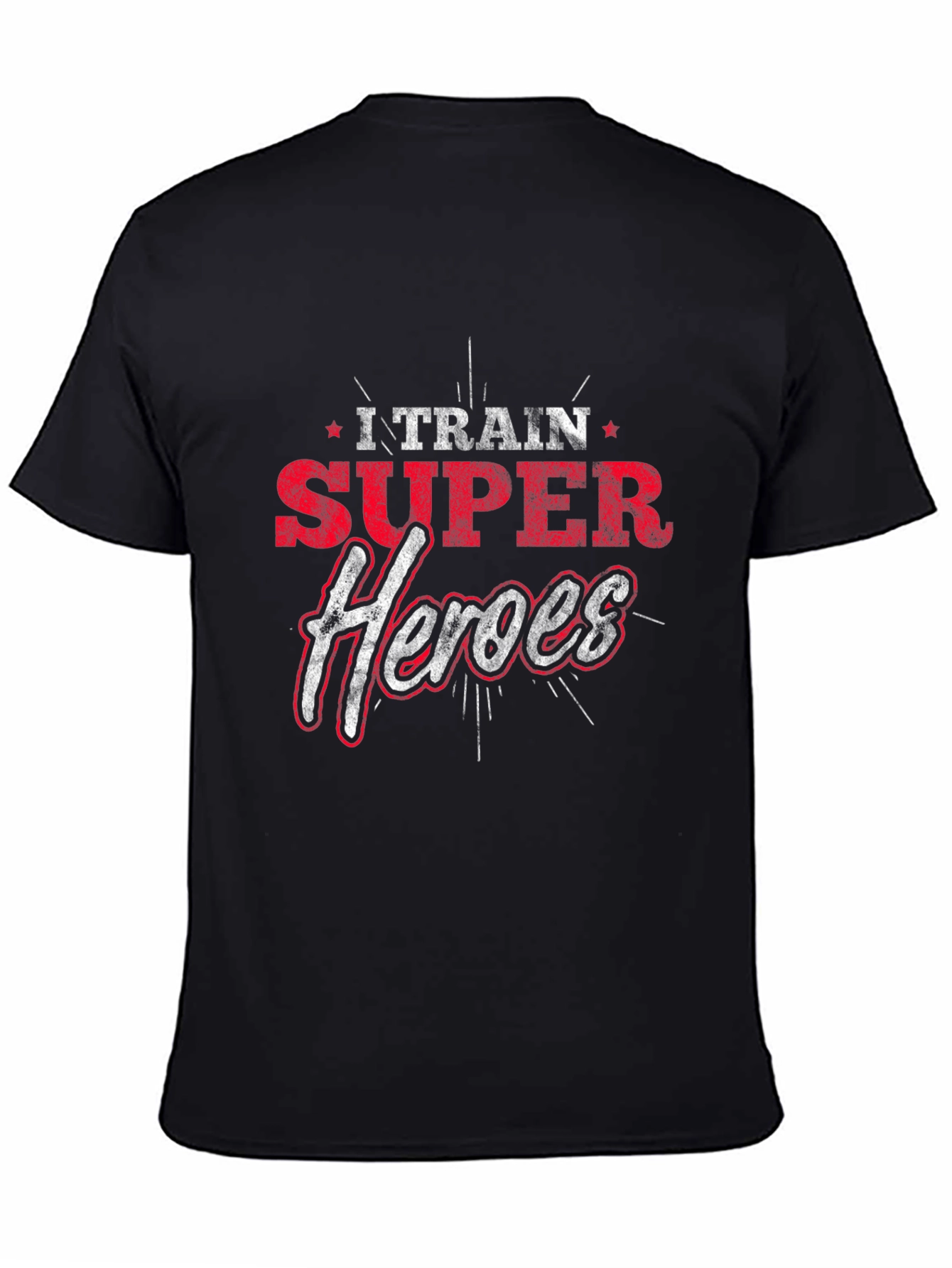I Train Super Heroes Graphic T-Shirt