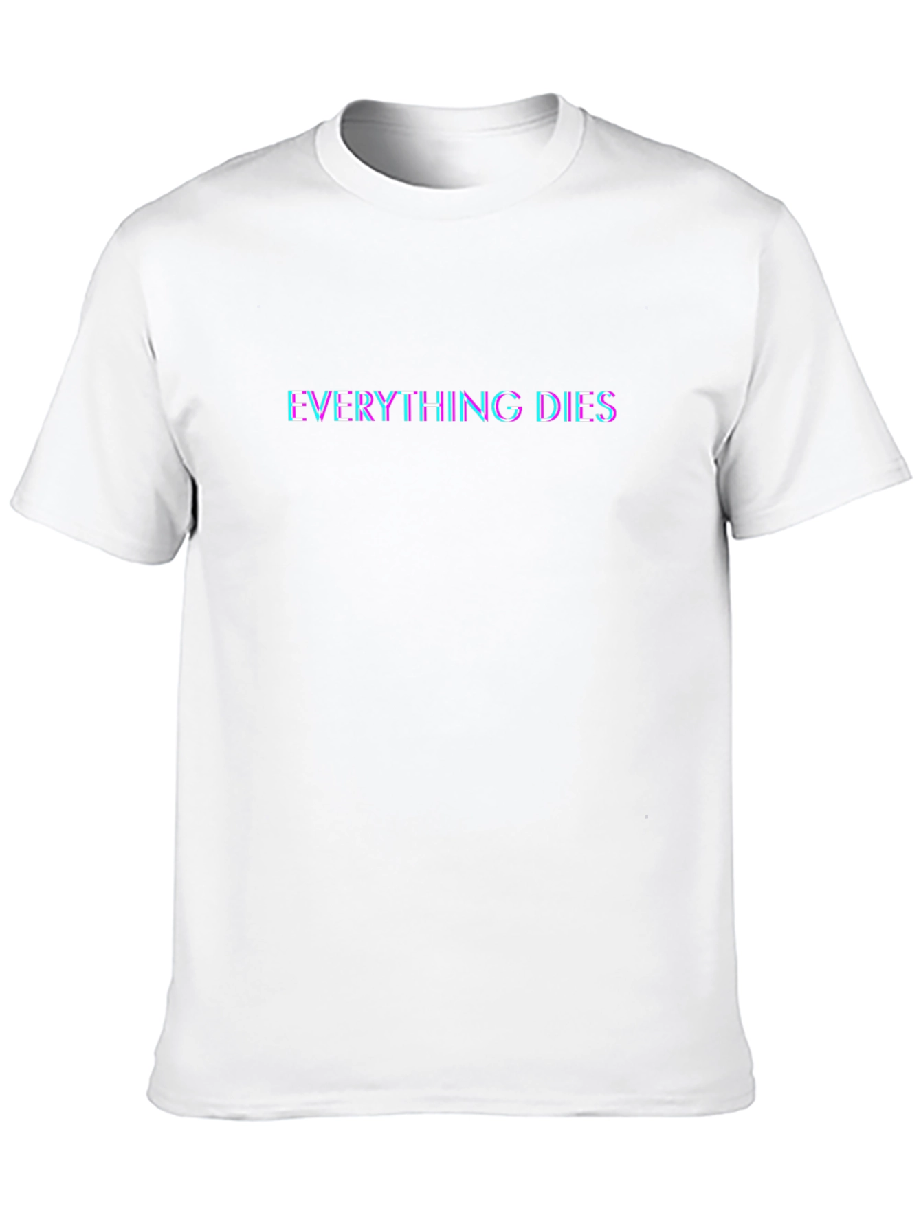 Everything Dies T-Shirt - Edgy Graphic Tee