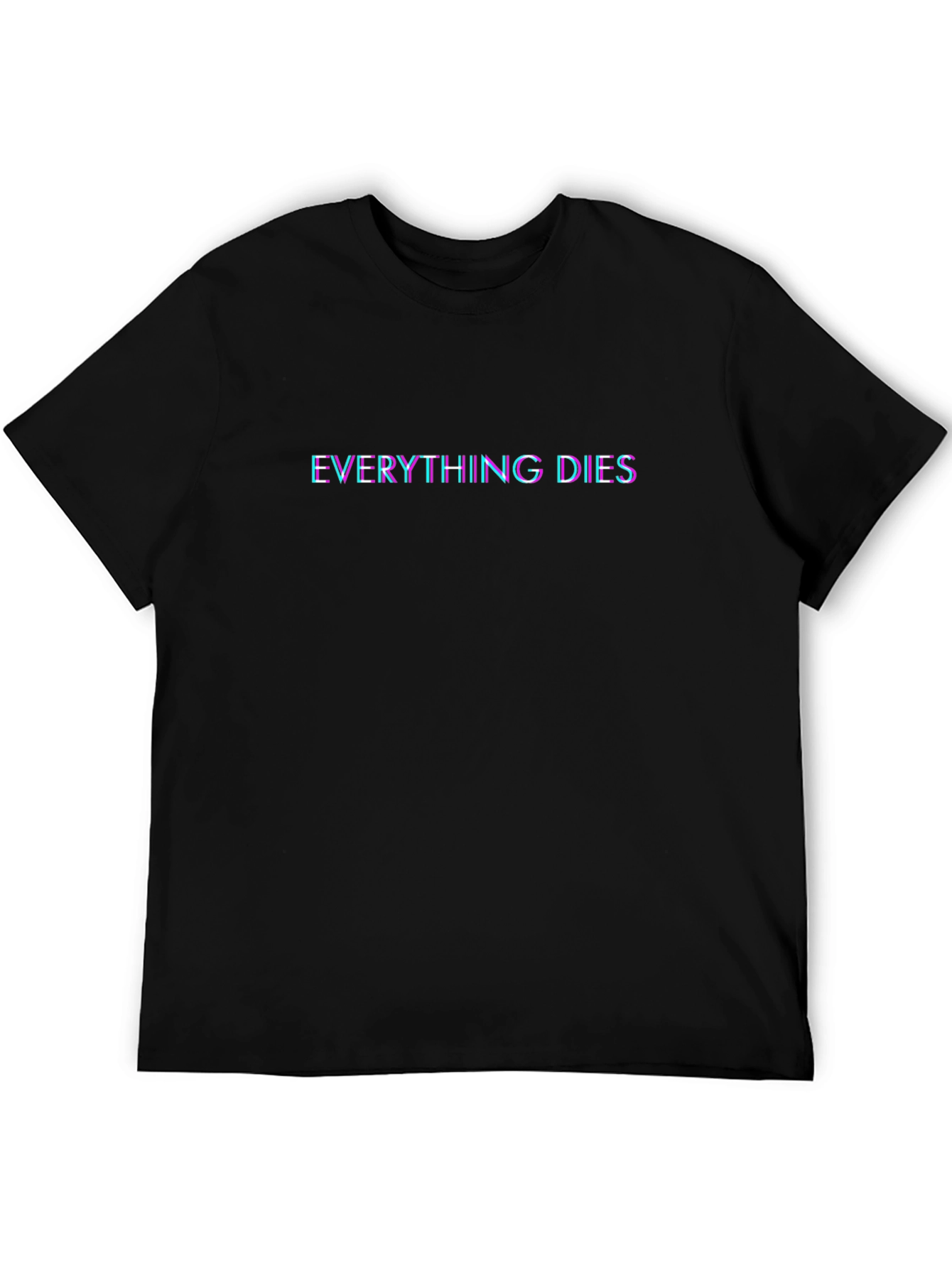 Everything Dies T-Shirt - Edgy Graphic Tee