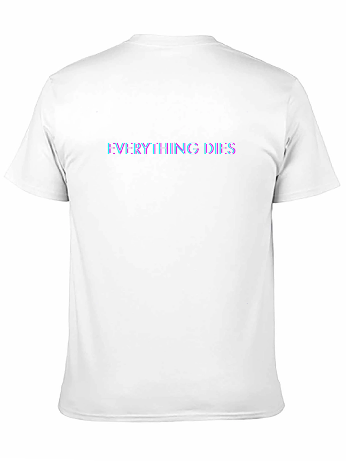 Everything Dies T-Shirt - Edgy Graphic Tee
