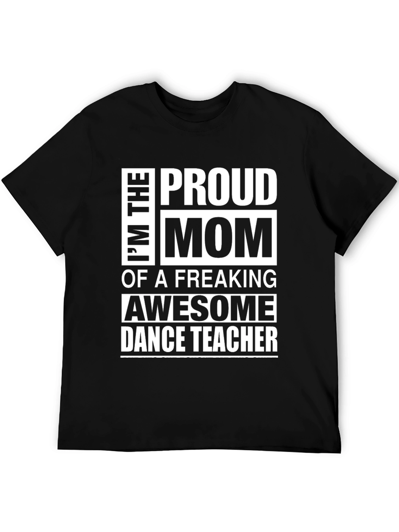 Proud Mom Dance Teacher T-Shirt