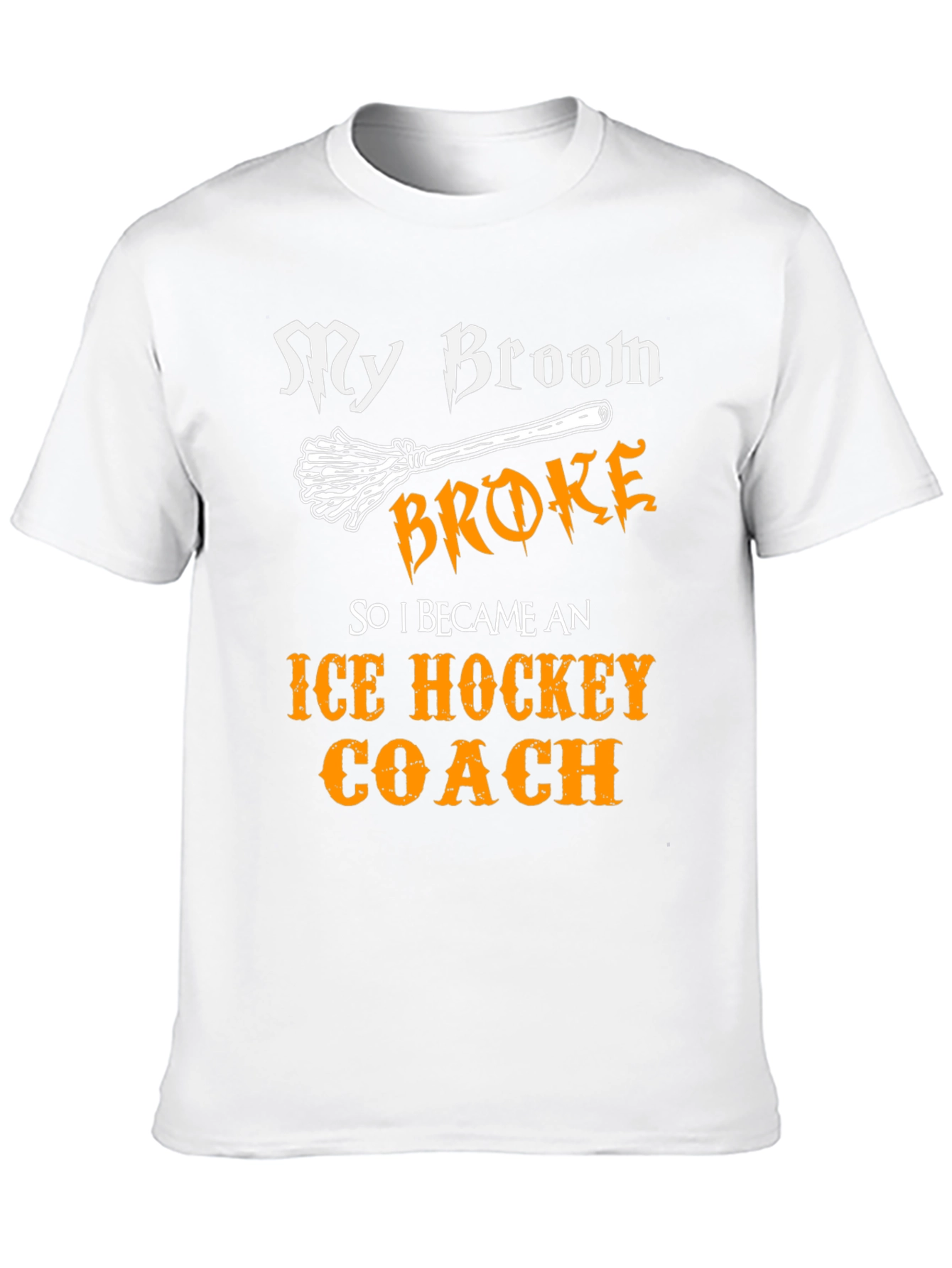 Funny Ice Hockey Coach T-Shirt - My Broom Broke!