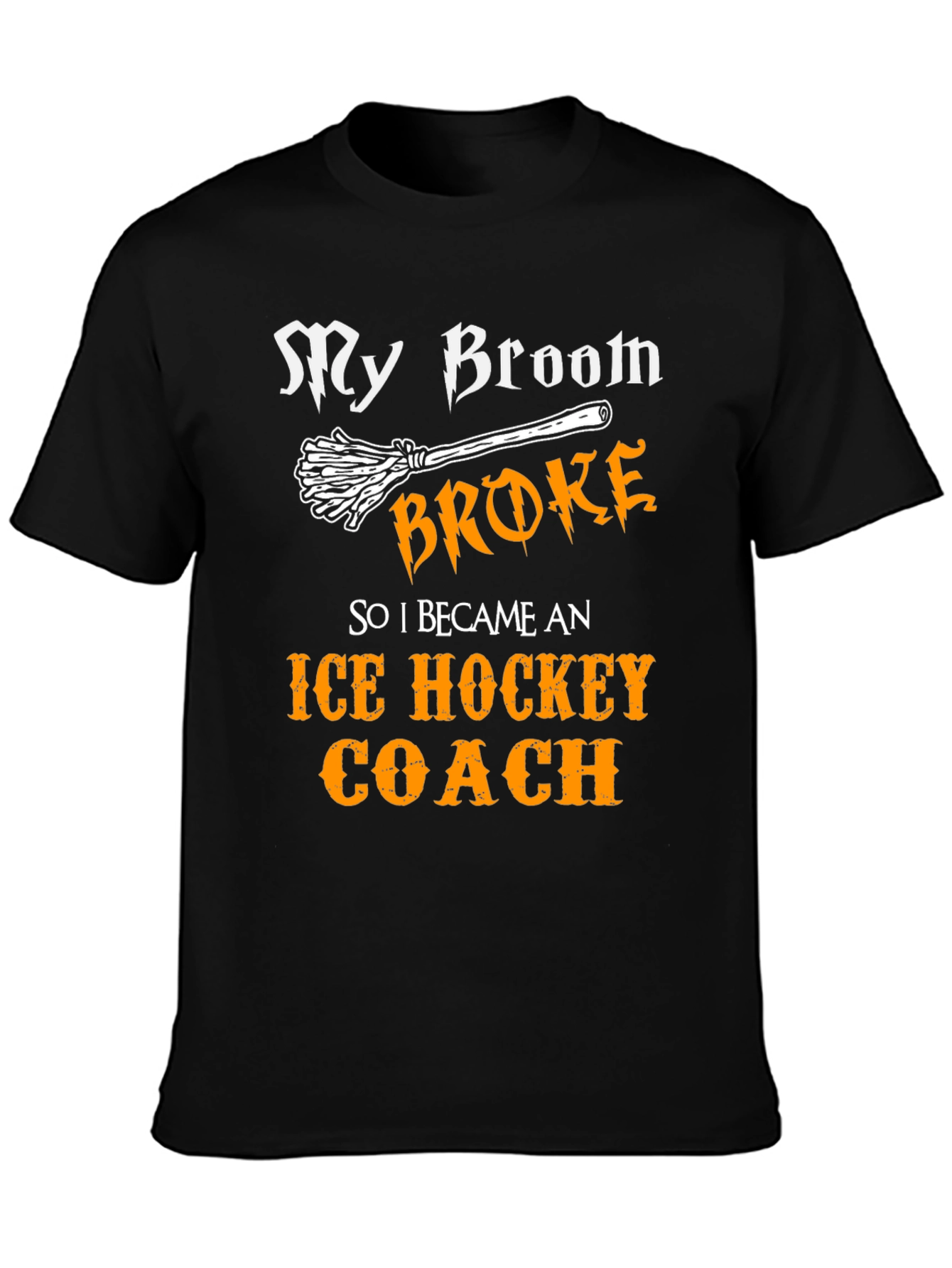Funny Ice Hockey Coach T-Shirt - My Broom Broke!
