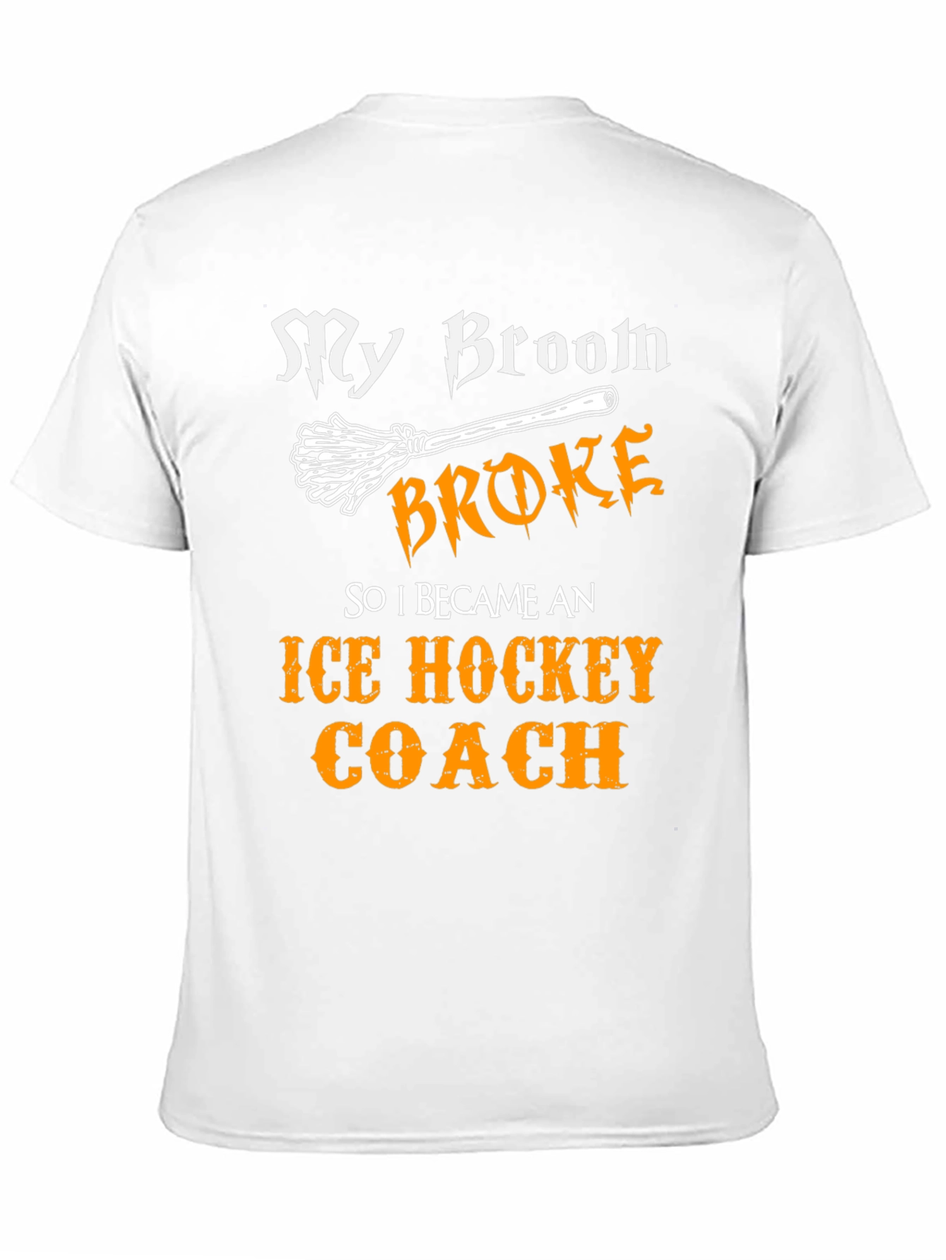 Funny Ice Hockey Coach T-Shirt - My Broom Broke!