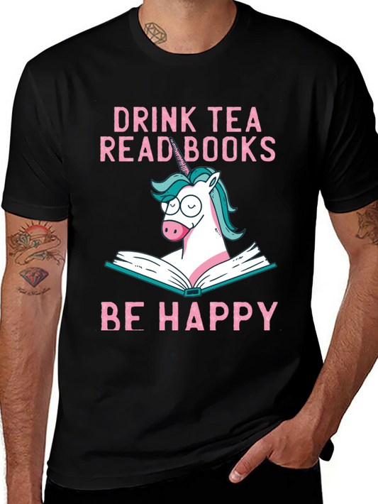 Drink Tea Read Books Be Happy Unicorn T-Shirt