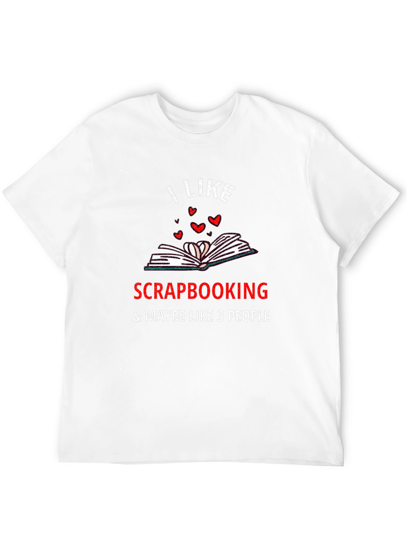 I Like Scrapbooking Funny Hobby T-Shirt