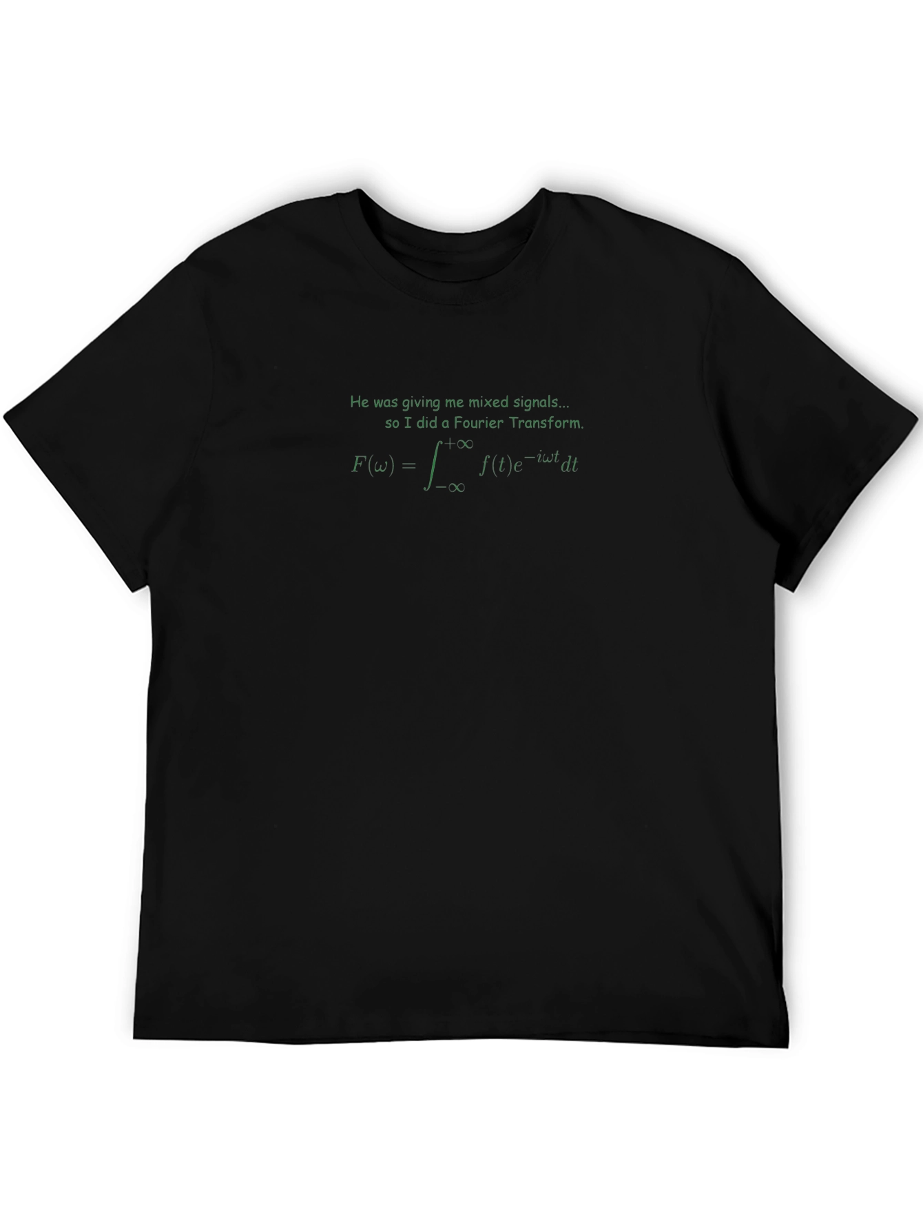 Fourier Transform T-Shirt: Mixed Signals Math Humor