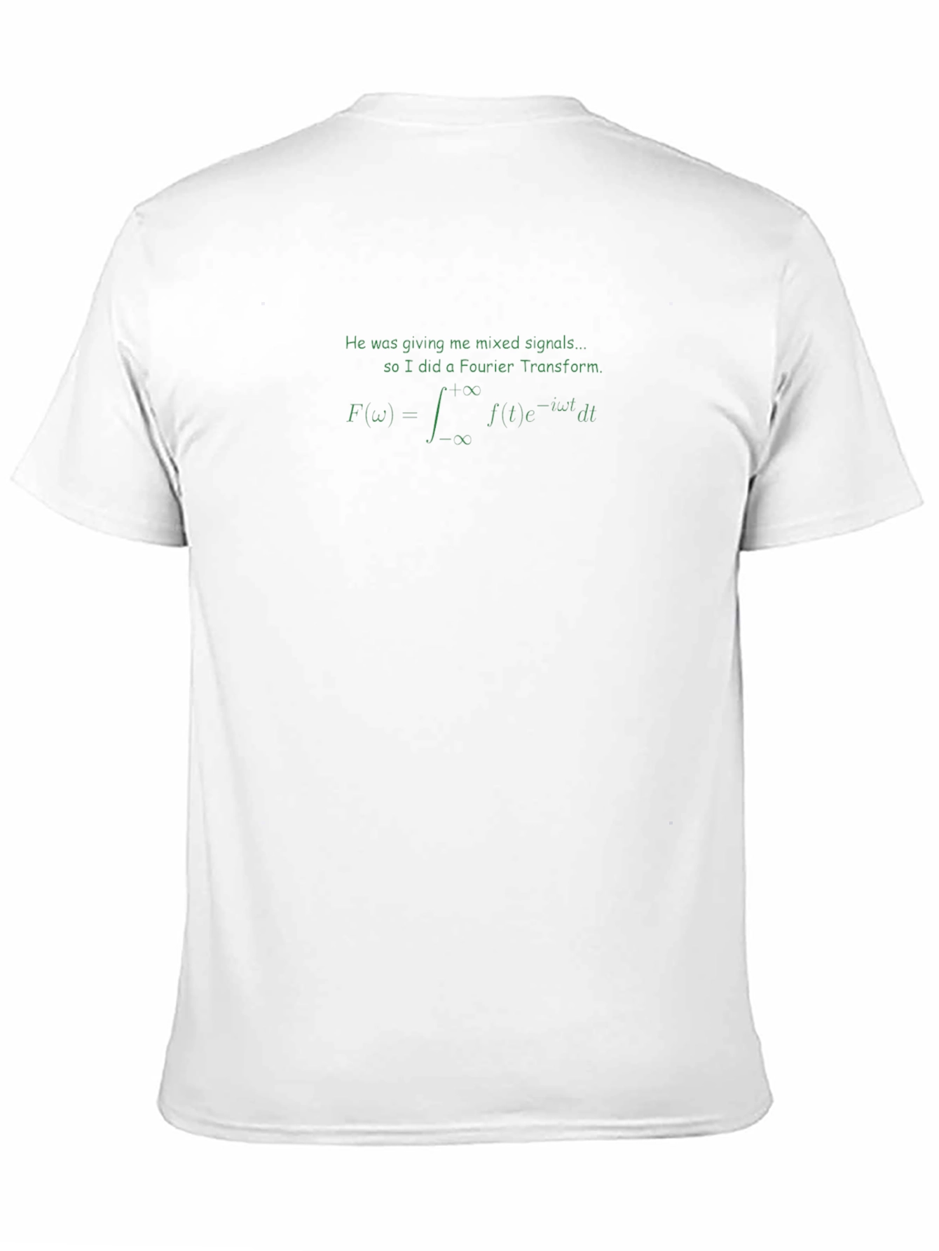 Fourier Transform T-Shirt: Mixed Signals Math Humor