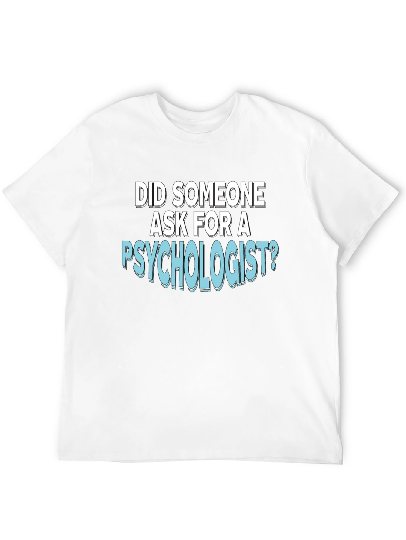 Psychologist T-Shirt: Funny Psychology Tee