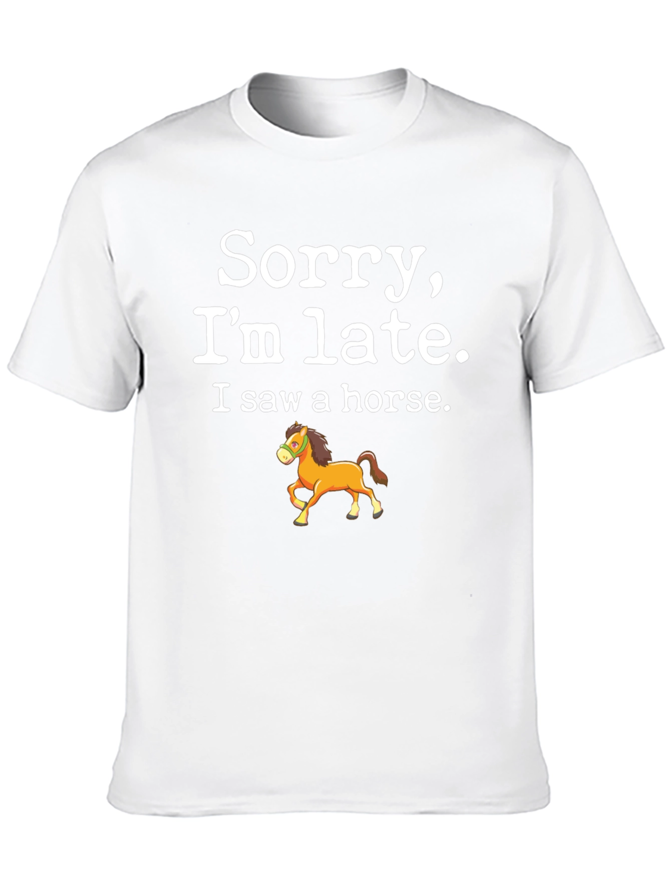 Sorry Im Late Horse T-Shirt