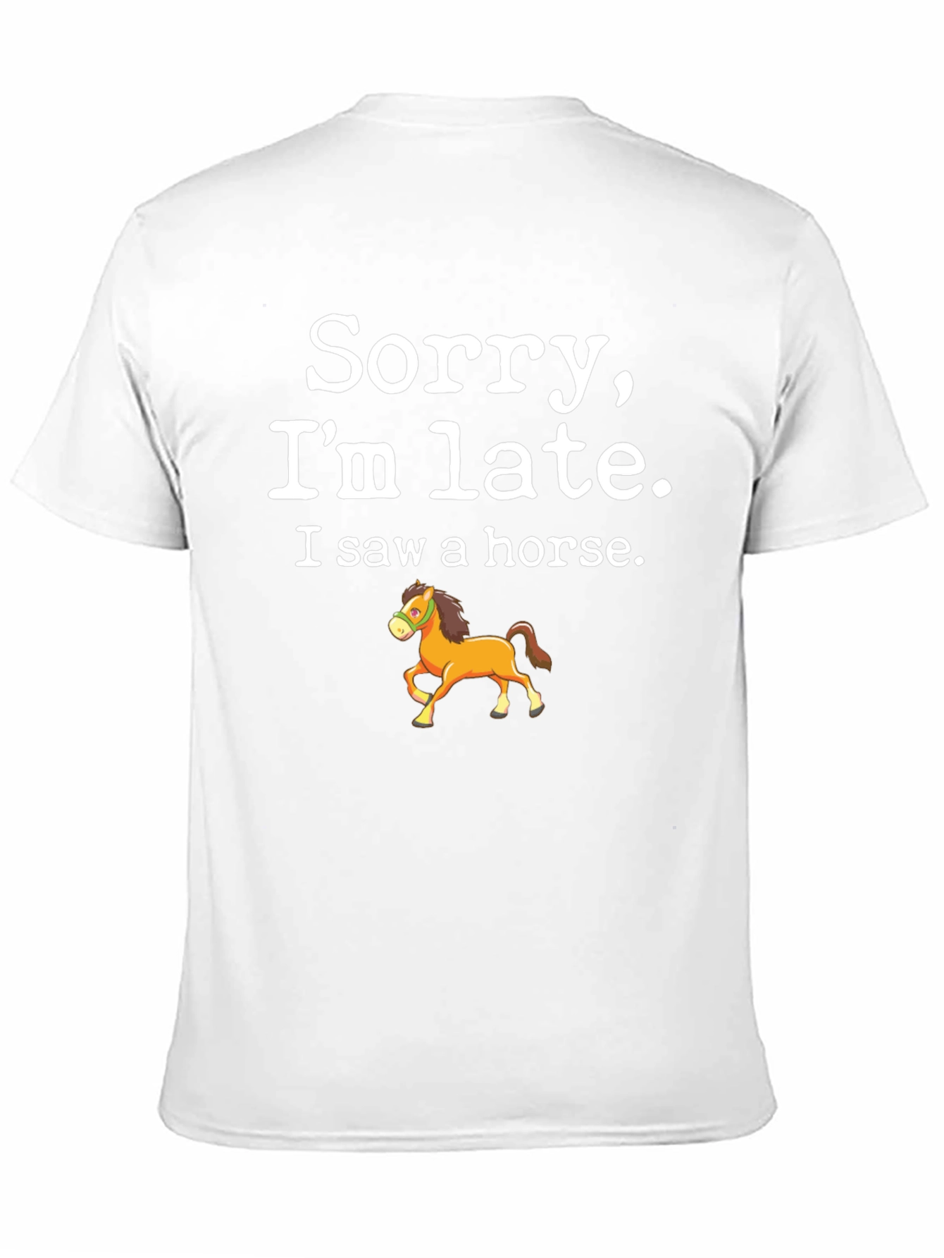 Sorry Im Late Horse T-Shirt