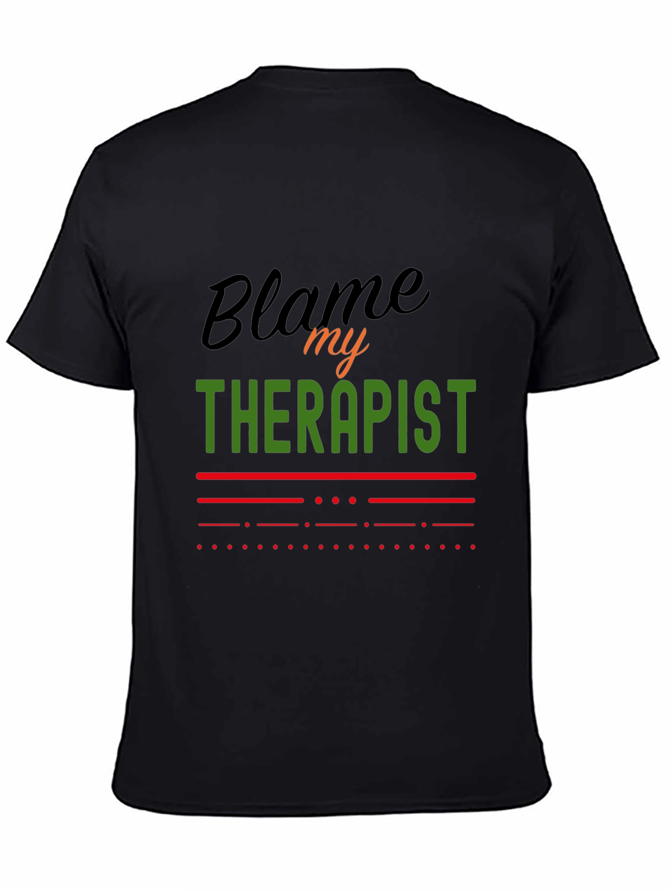 Blame My Therapist Graphic Tee - Funny Statement T-Shirt