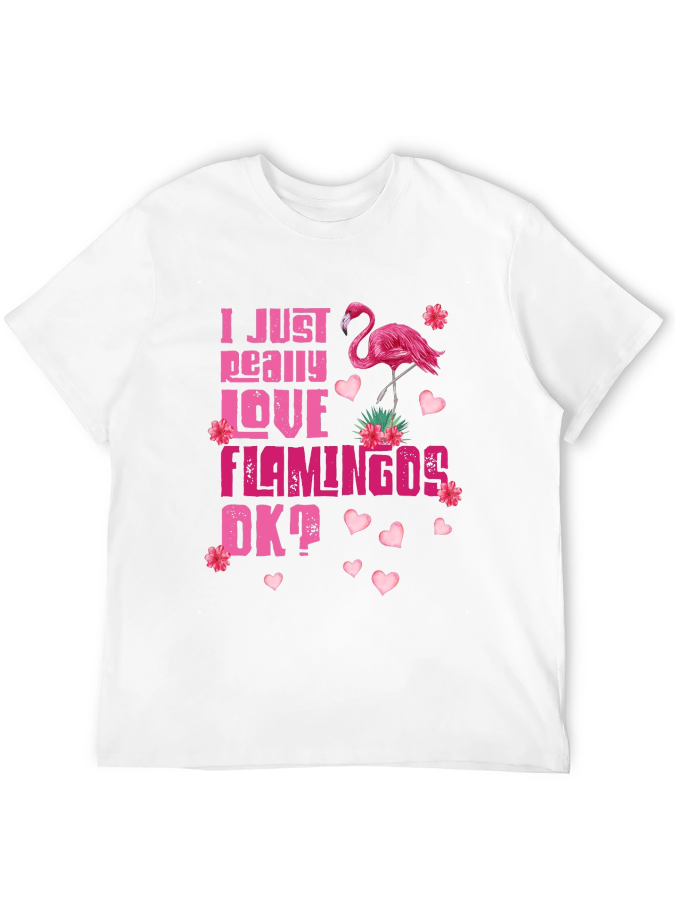 I Just Really Love Flamingos T-Shirt