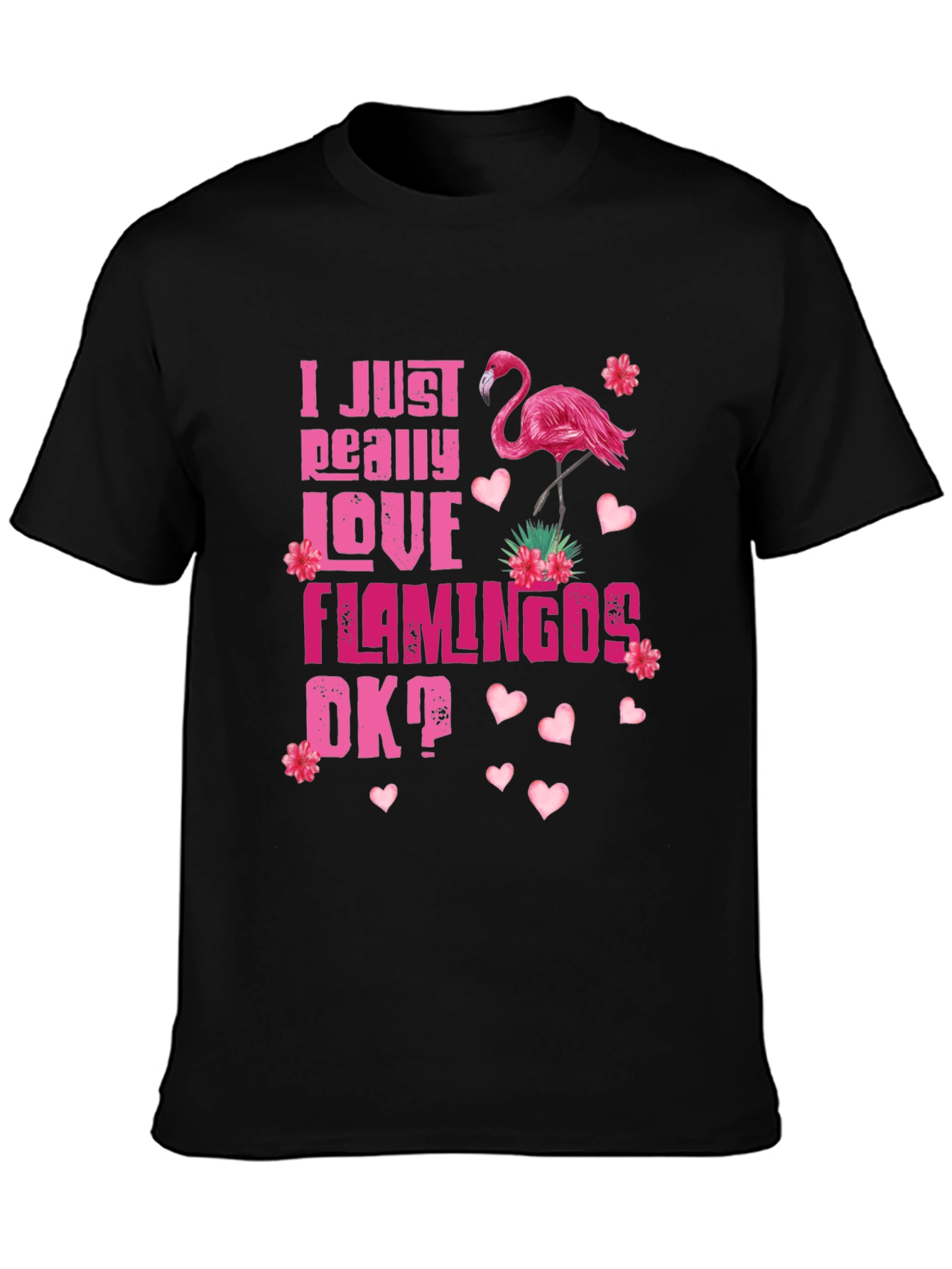 I Just Really Love Flamingos T-Shirt