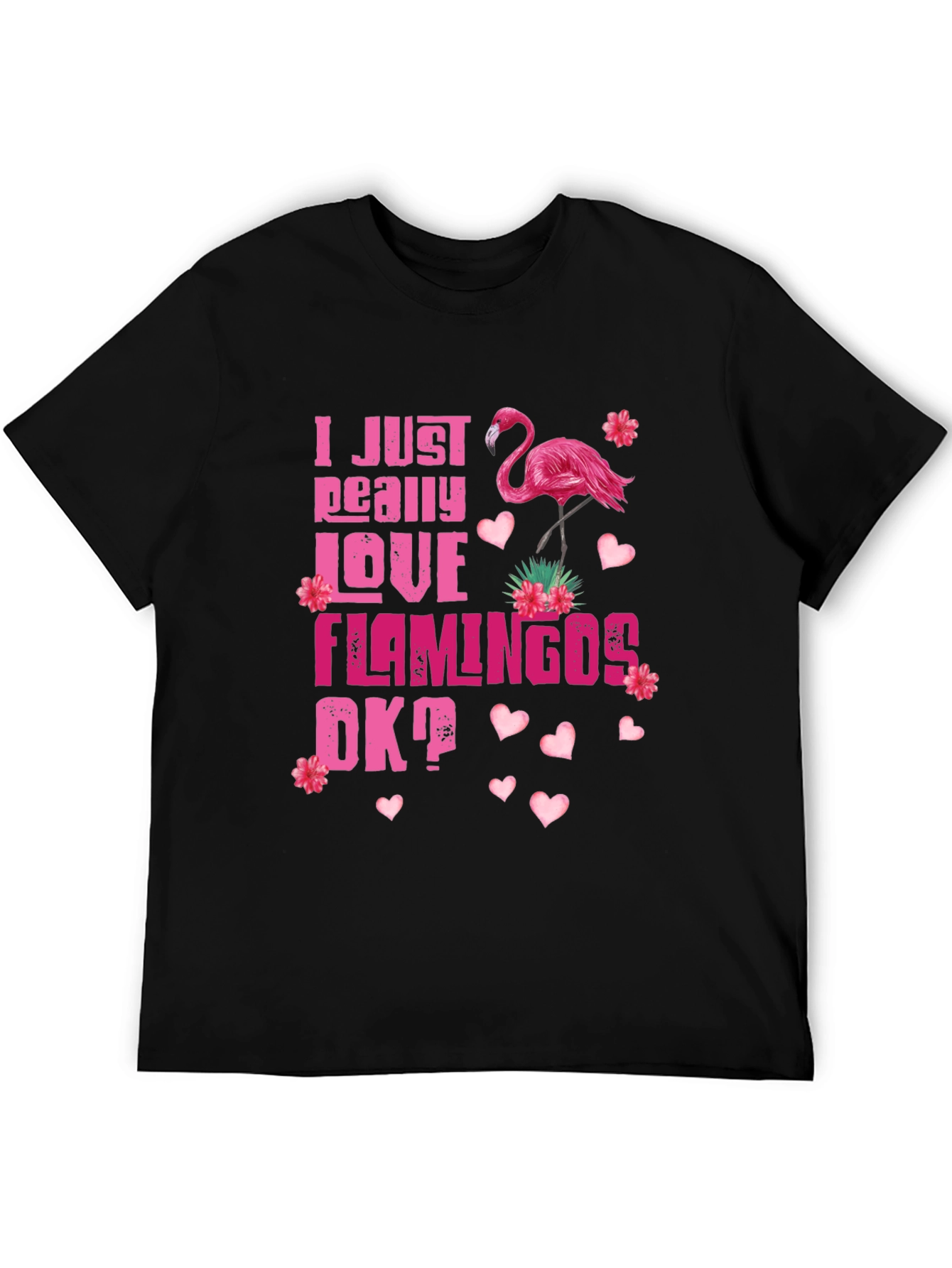 I Just Really Love Flamingos T-Shirt
