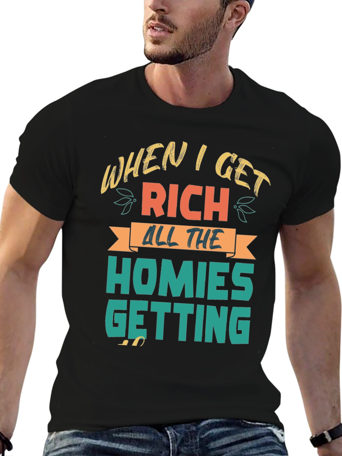 When I Get Rich Homies Getting T-Shirt
