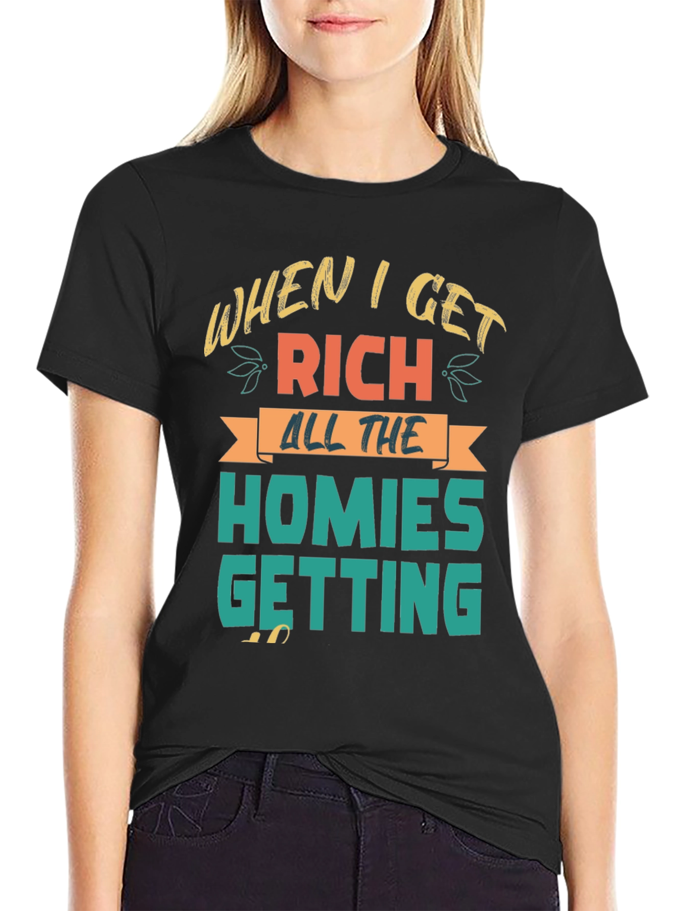 When I Get Rich Homies Getting T-Shirt
