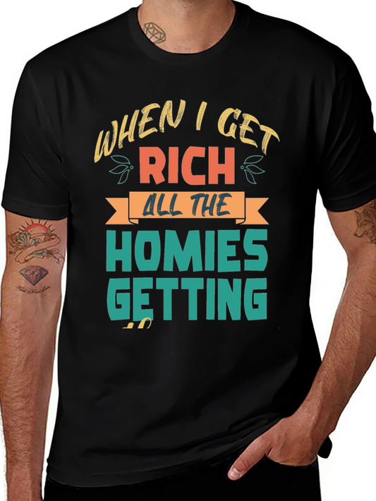 When I Get Rich Homies Getting T-Shirt