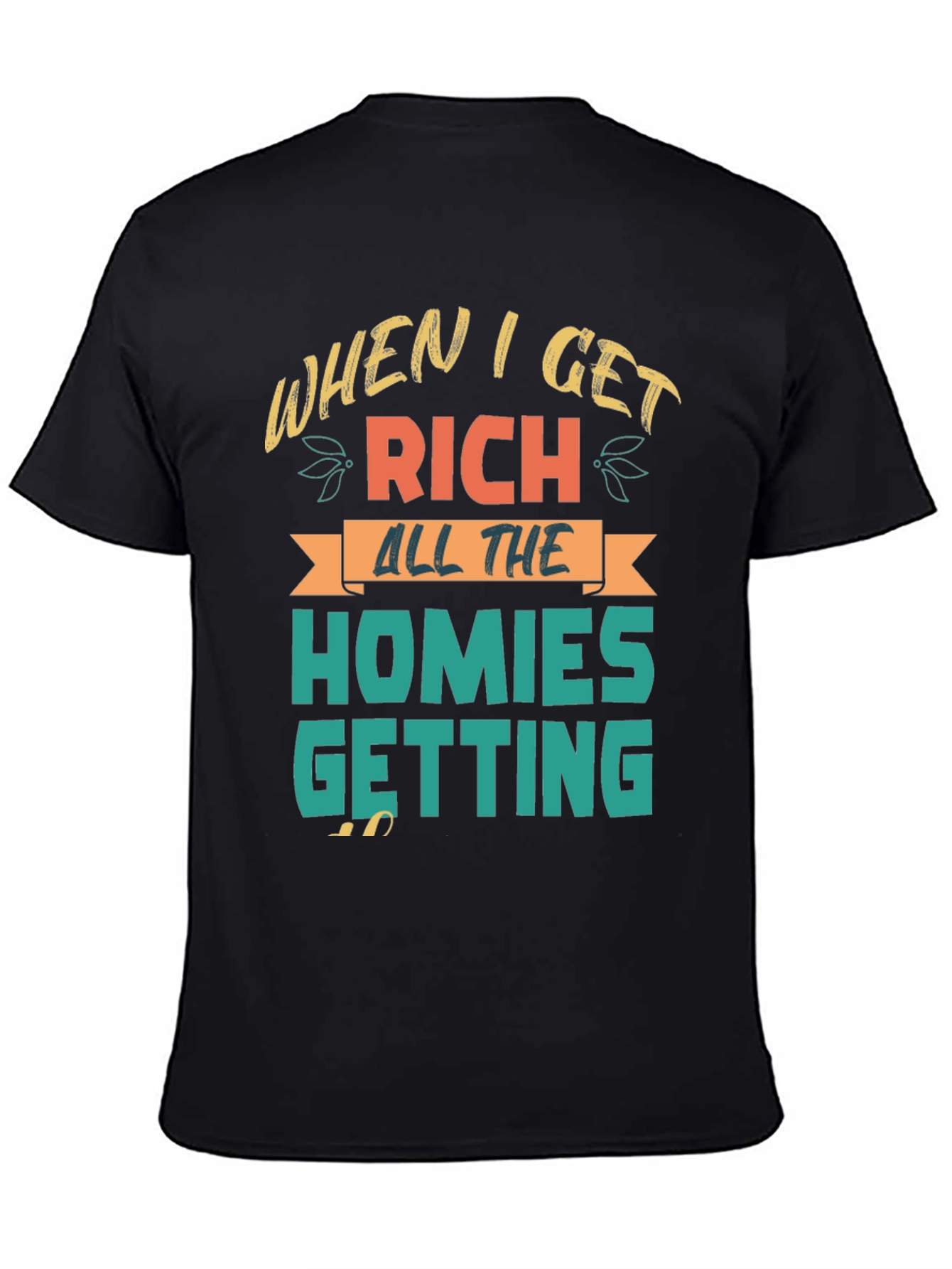 When I Get Rich Homies Getting T-Shirt
