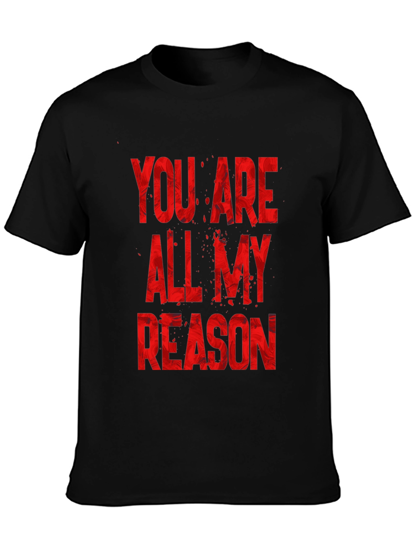 You Are All My Reason Black T-Shirt