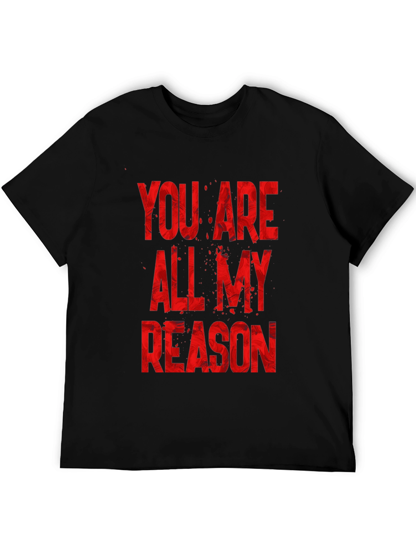 You Are All My Reason Black T-Shirt