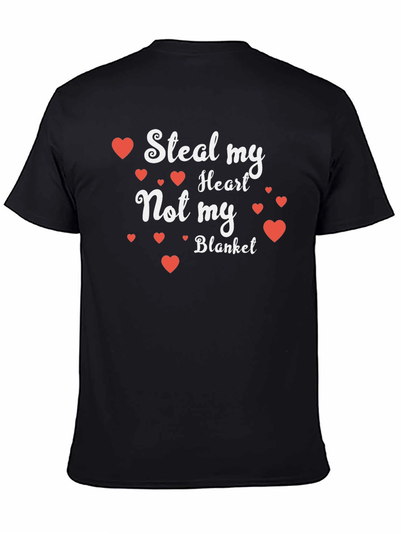 Steal My Heart Not My Blanket T-Shirt