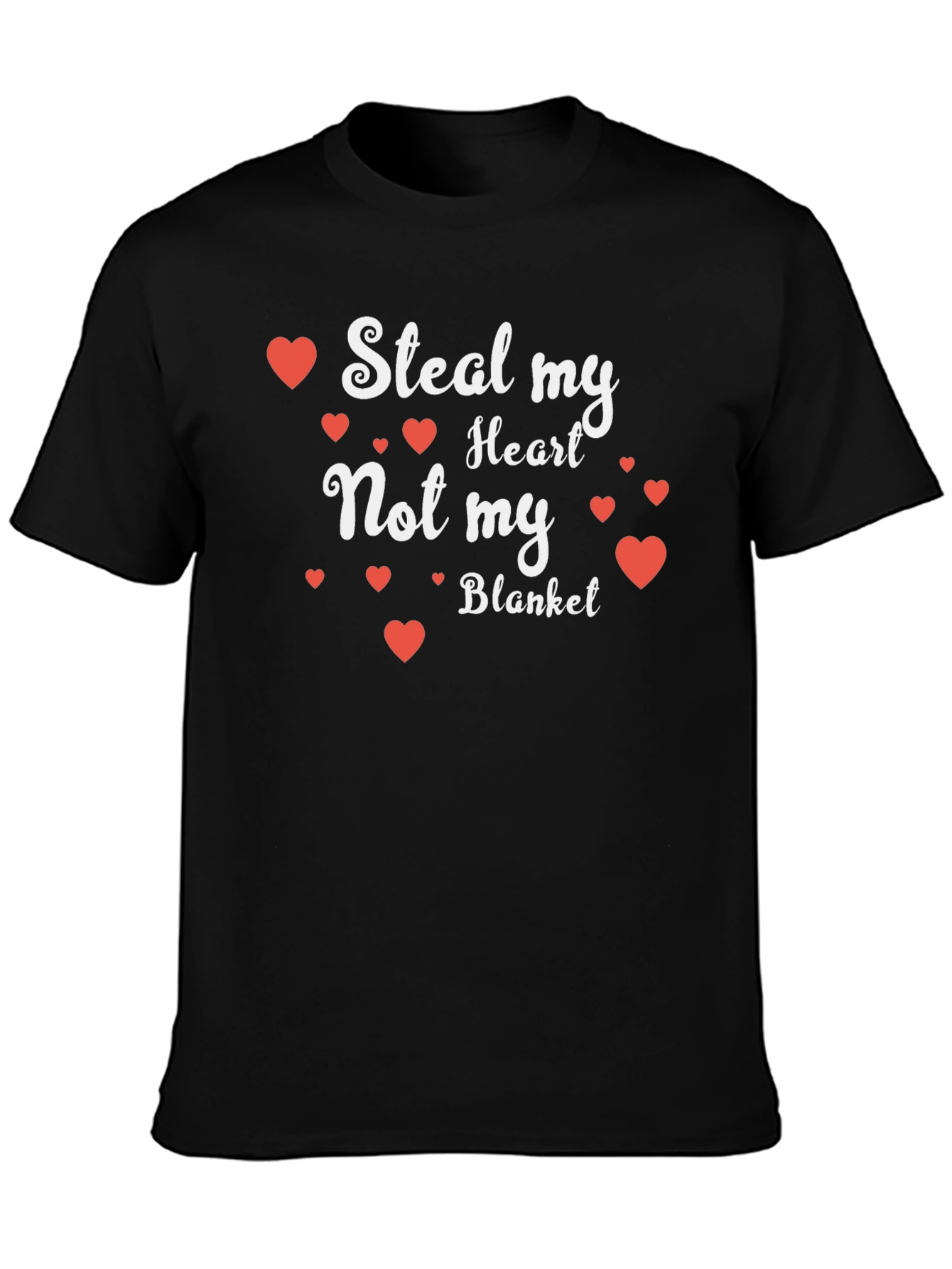 Steal My Heart Not My Blanket T-Shirt