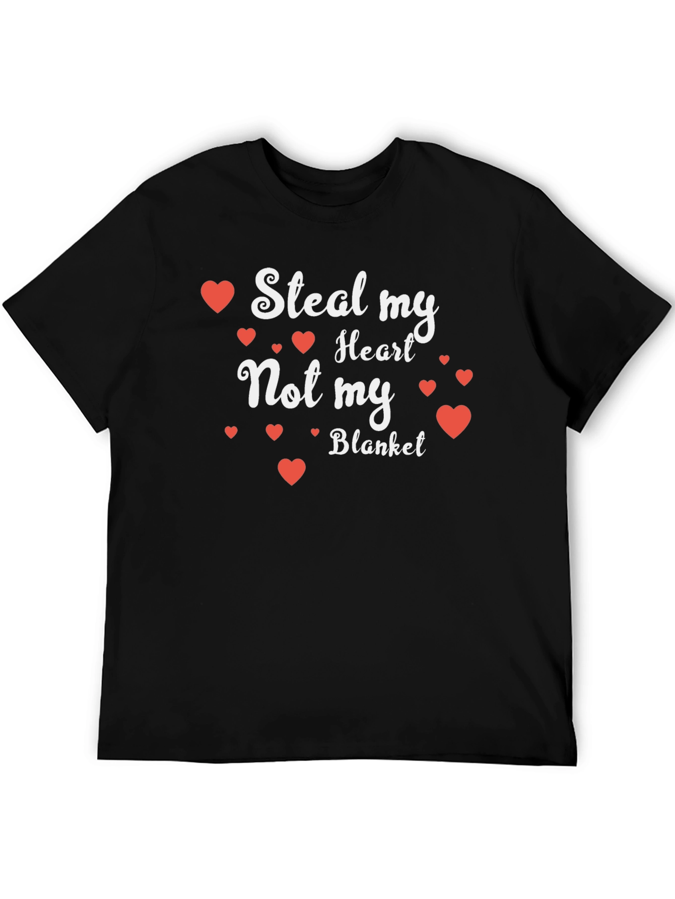 Steal My Heart Not My Blanket T-Shirt