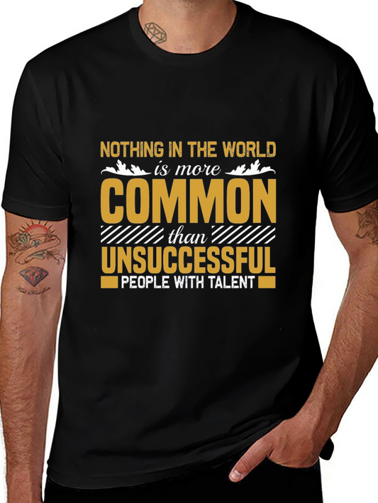 Motivational Graphic Tee - Nothing In The World Is More Common