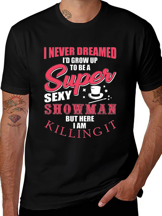 Super Sexy Showman Tee - Killing It!