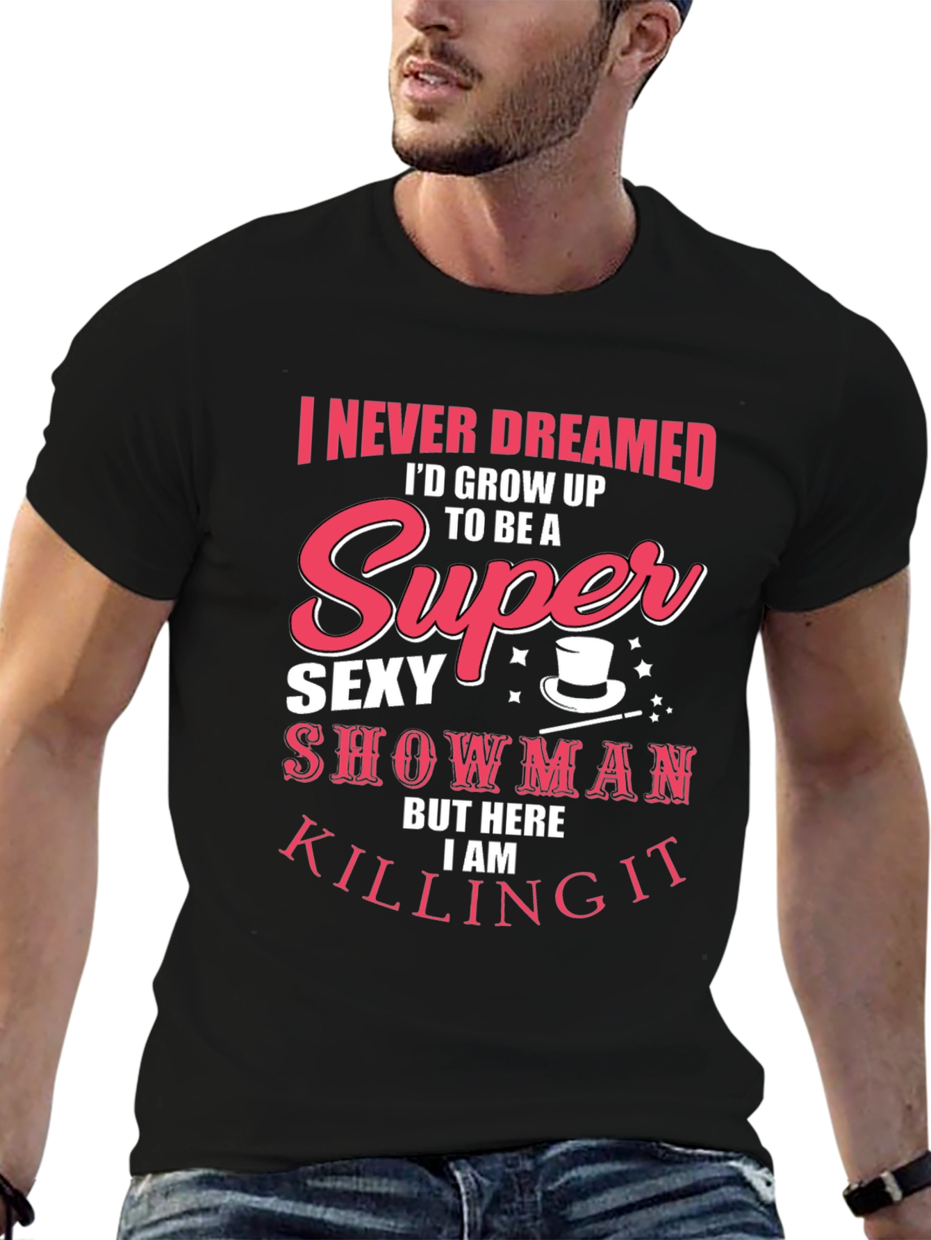 Super Sexy Showman Tee - Killing It!