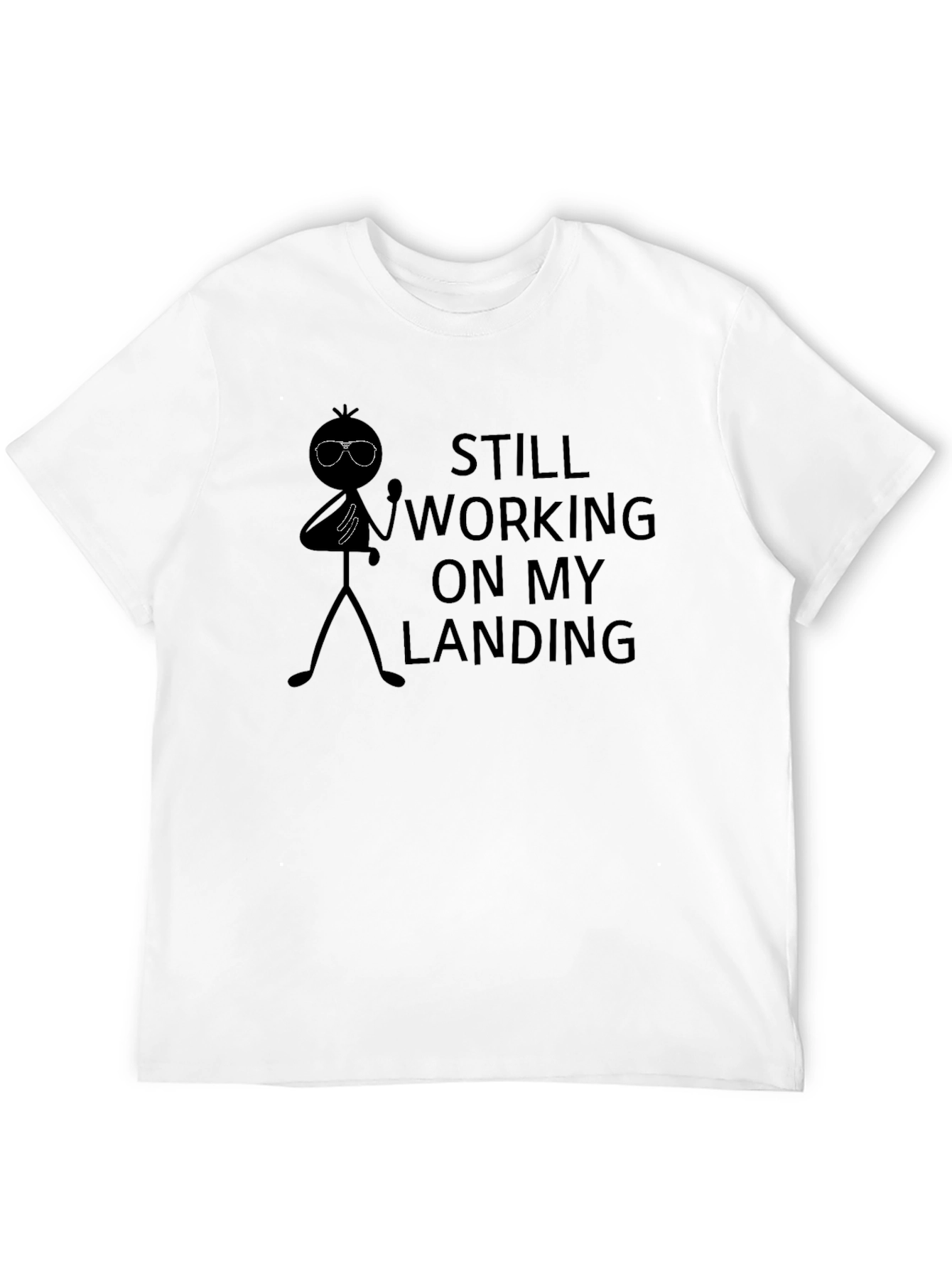 Still Working on My Landing Stick Figure T-Shirt