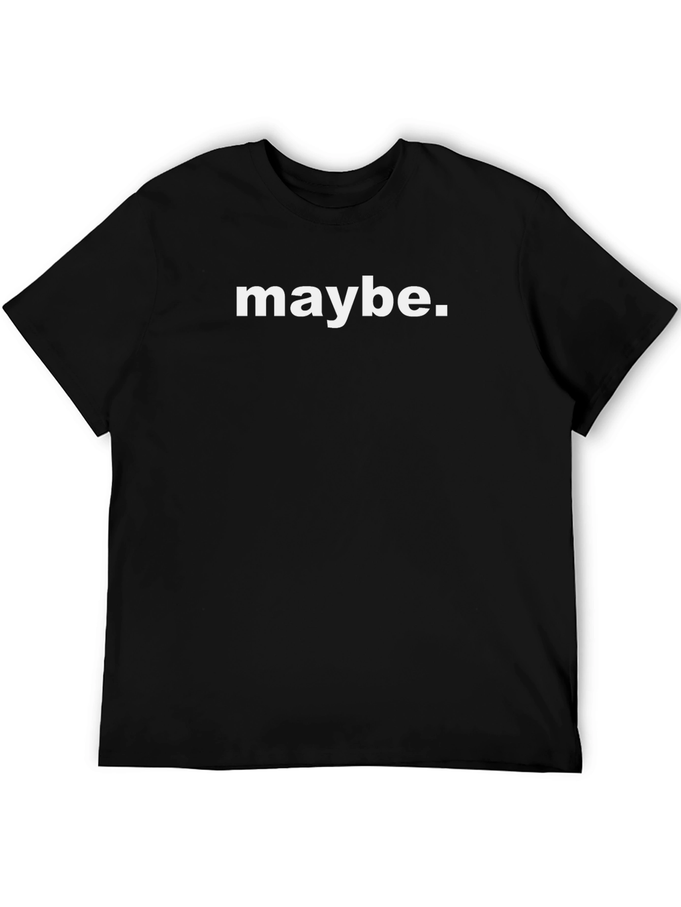 Maybe. T-Shirt - Mens Black Tee