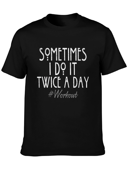Workout Humor T-Shirt - Sometimes I Do It Twice a Day