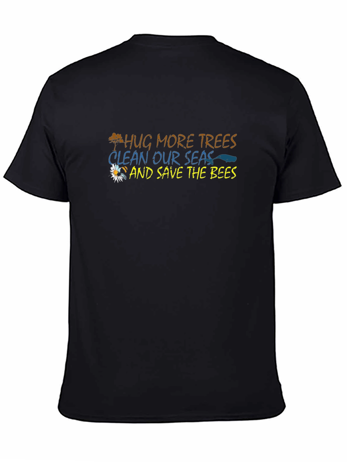 Eco-Friendly Tee: Hug Trees Clean Seas Save Bees!